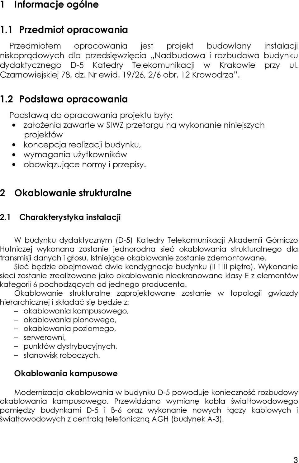 przy ul. Czarnowiejskiej 78, dz. Nr ewid. 19