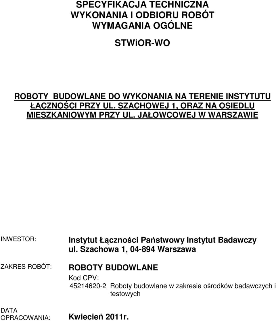 JAŁOWCOWEJ W WARSZAWIE INWESTOR: ZAKRES ROBÓT: Instytut Łączności Państwowy Instytut Badawczy ul.