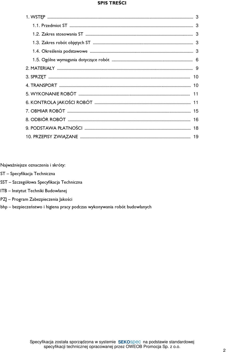 OBMIAR ROBÓT... 15 8. ODBIÓR ROBÓT... 16 9. PODSTAWA PŁATNOŚCI... 18 10. PRZEPISY ZWIĄZANE.