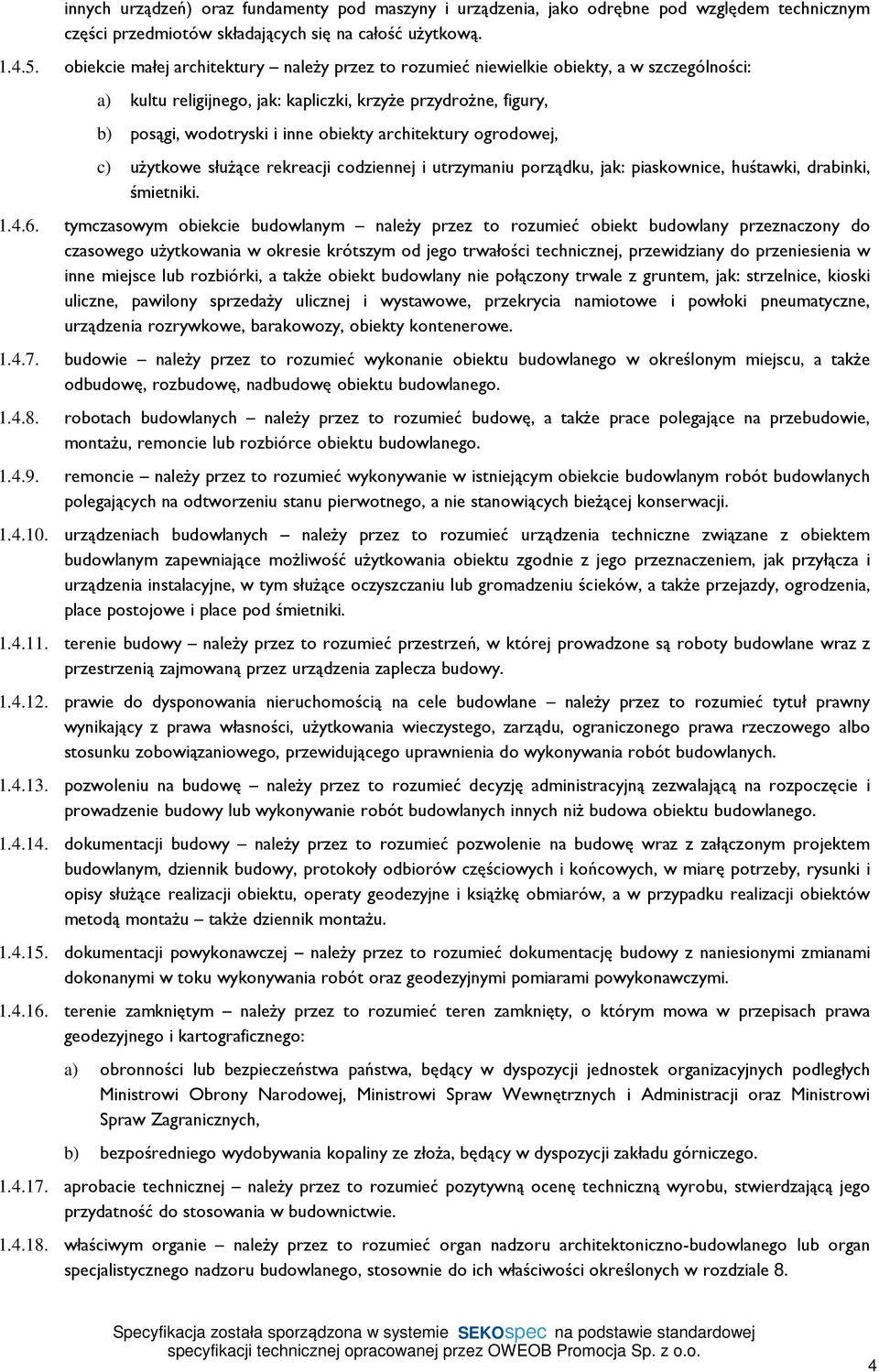 architektury ogrodowej, c) użytkowe służące rekreacji codziennej i utrzymaniu porządku, jak: piaskownice, huśtawki, drabinki, śmietniki. 1.4.6.