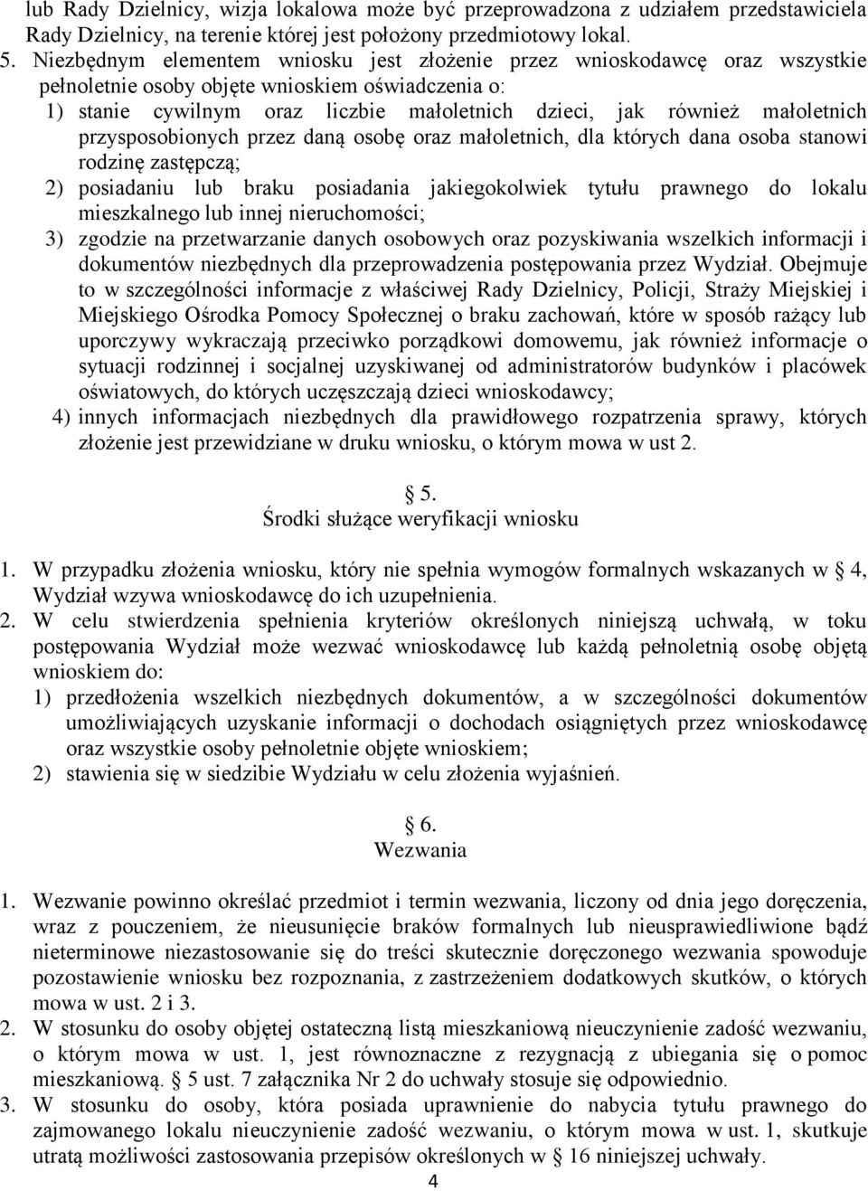 małoletnich przysposobionych przez daną osobę oraz małoletnich, dla których dana osoba stanowi rodzinę zastępczą; 2) posiadaniu lub braku posiadania jakiegokolwiek tytułu prawnego do lokalu