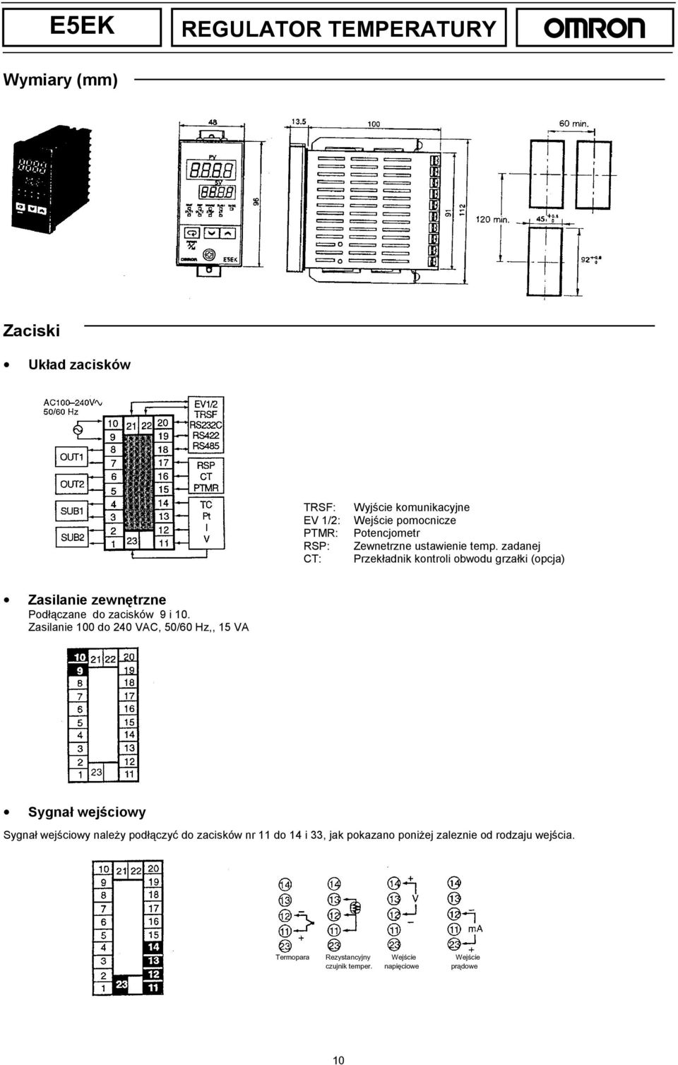 zadanej Przekładnik kontroli obwodu grzałki (opcja) Zasilanie zewnętrzne Podłączane do zacisków 9 i 10.