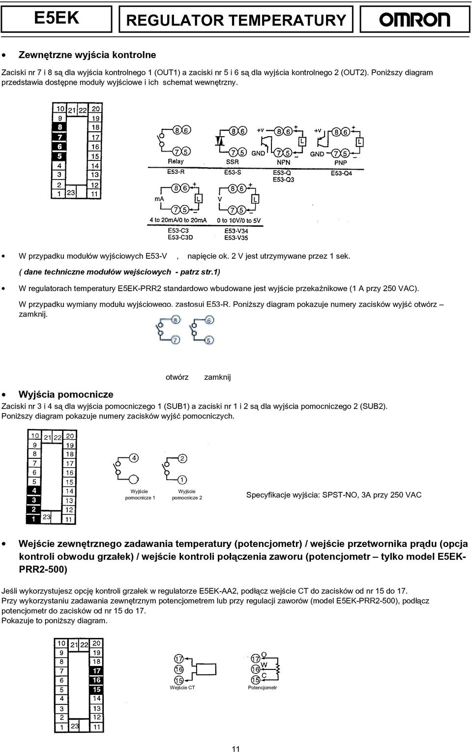 ( dane techniczne modułów wejściowych - patrz str.1) W regulatorach temperatury E5EK-PRR2 standardowo wbudowane jest wyjście przekaźnikowe (1 A przy 250 VAC).