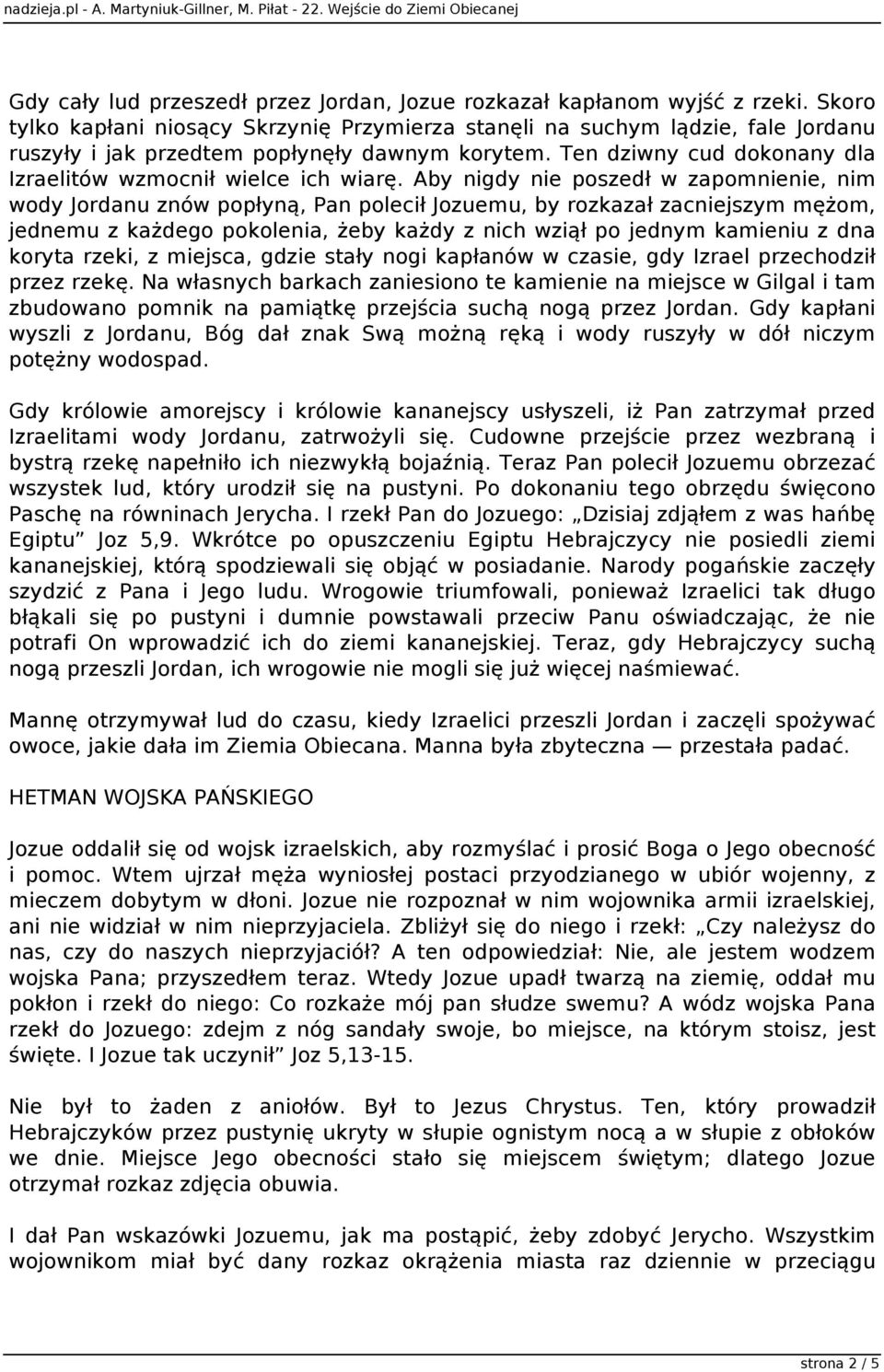 Ten dziwny cud dokonany dla Izraelitów wzmocnił wielce ich wiarę.