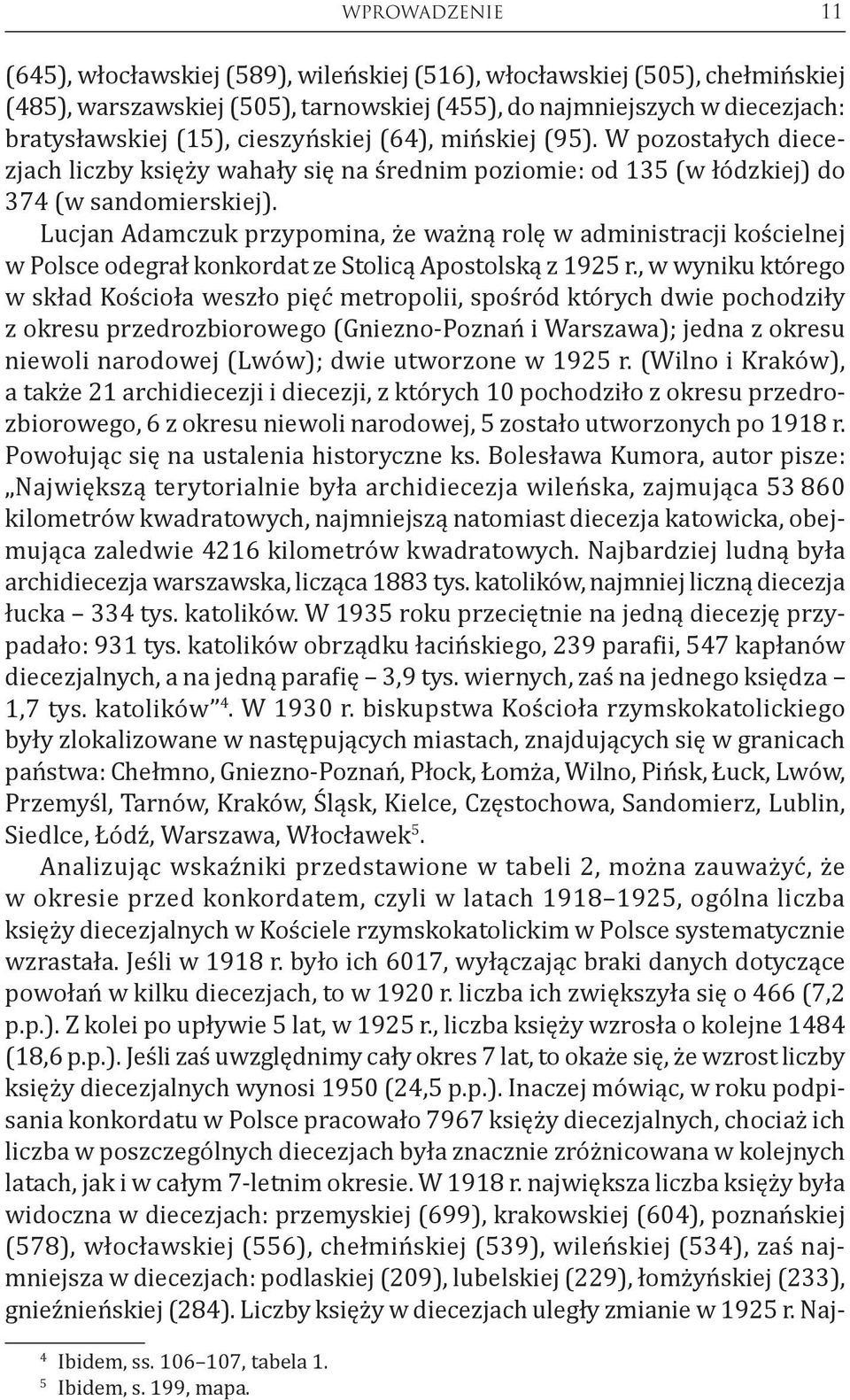 Lucjan Adamczuk przypomina, że ważną rolę w administracji kościelnej w Polsce odegrał konkordat ze Stolicą Apostolską z 1925 r.