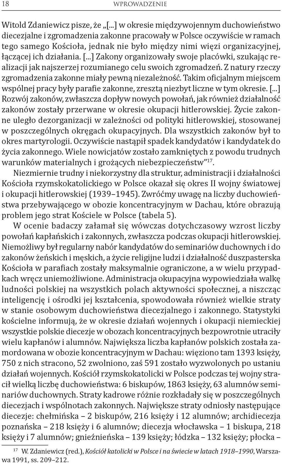 ich działania. [...] Zakony organizowały swoje placówki, szukając realizacji jak najszerzej rozumianego celu swoich zgromadzeń. Z natury rzeczy zgromadzenia zakonne miały pewną niezależność.