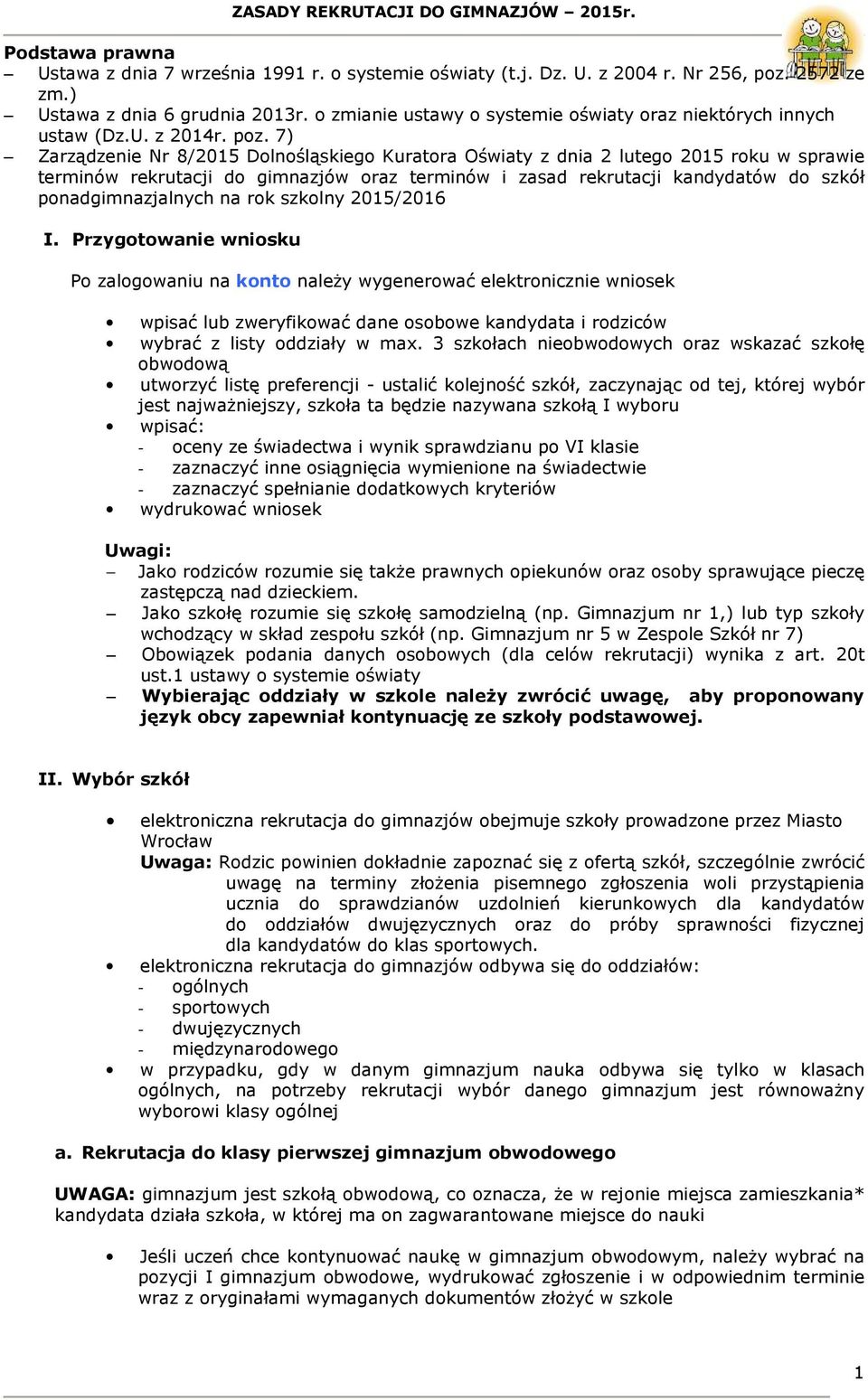 7) Zarządzenie Nr 8/2015 Dolnośląskiego Kuratora Oświaty z dnia 2 lutego 2015 roku w sprawie terminów rekrutacji do gimnazjów oraz terminów i zasad rekrutacji kandydatów do szkół ponadgimnazjalnych