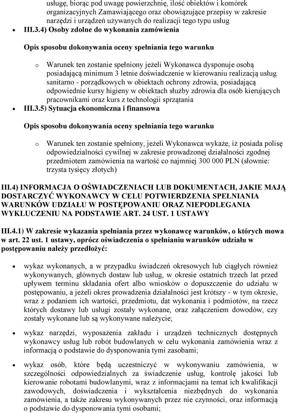 porządkowych w obiektach ochrony zdrowia, posiadającą odpowiednie kursy higieny w obiektach służby zdrowia dla osób kierujących pracownikami oraz kurs z technologii sprzątania III.3.