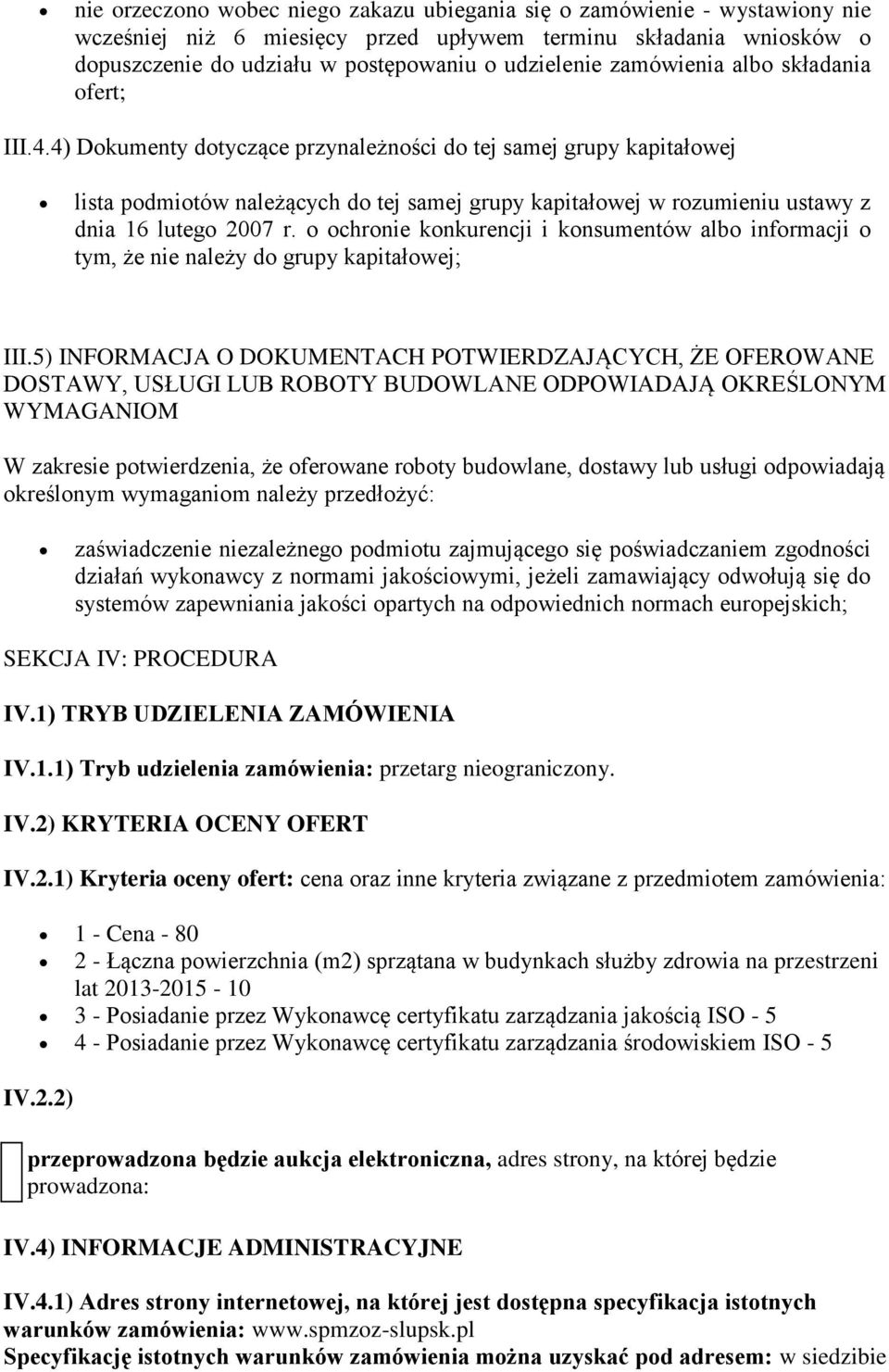 4) Dokumenty dotyczące przynależności do tej samej grupy kapitałowej lista podmiotów należących do tej samej grupy kapitałowej w rozumieniu ustawy z dnia 16 lutego 2007 r.