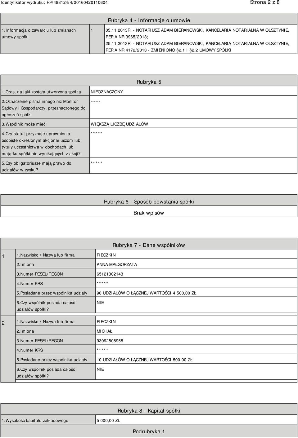 Oznaczenie pisma innego niż Monitor Sądowy i Gospodarczy, przeznaczonego do ogłoszeń spółki 3.Wspólnik może mieć: 4.