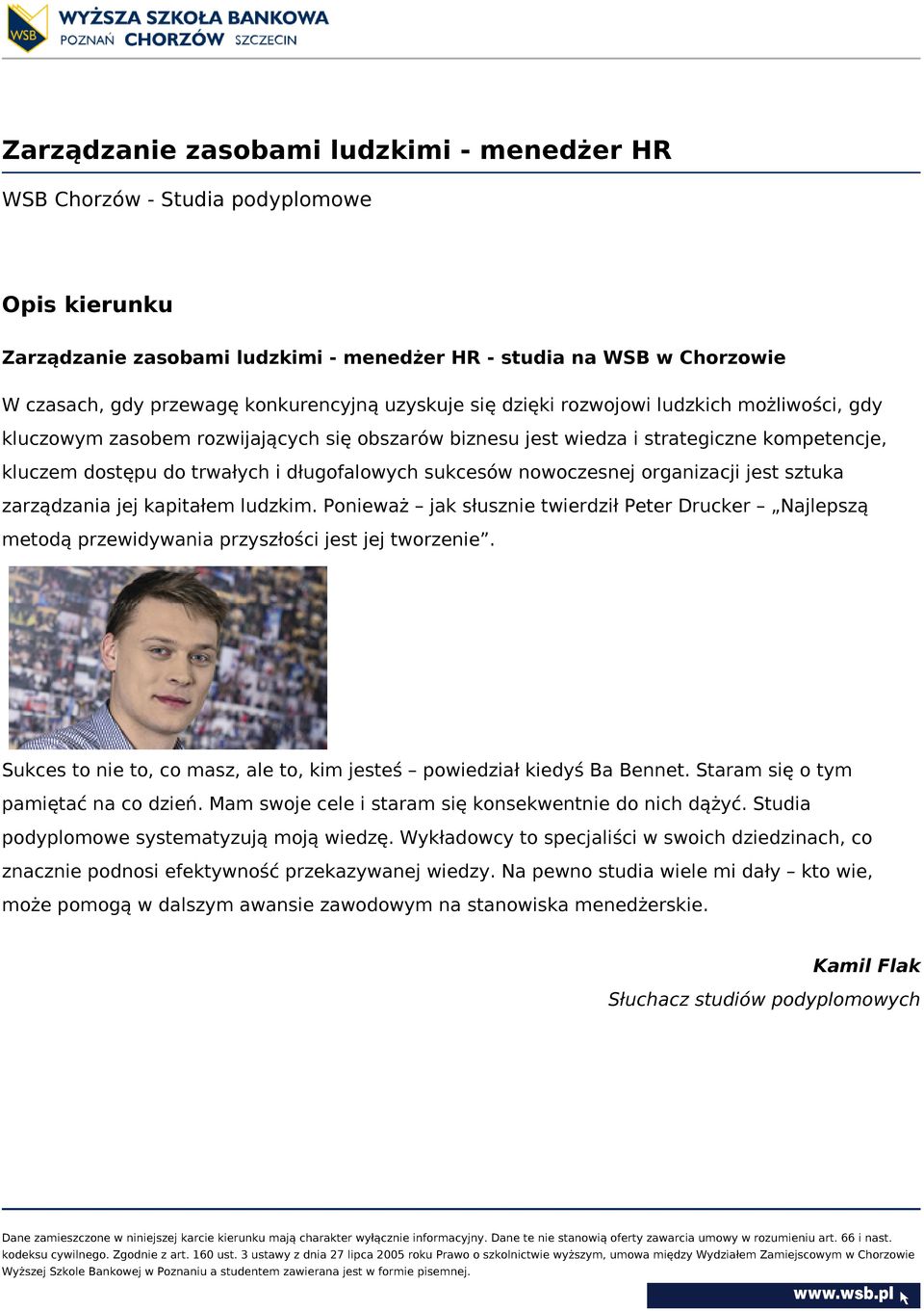 długofalowych sukcesów nowoczesnej organizacji jest sztuka zarządzania jej kapitałem ludzkim.