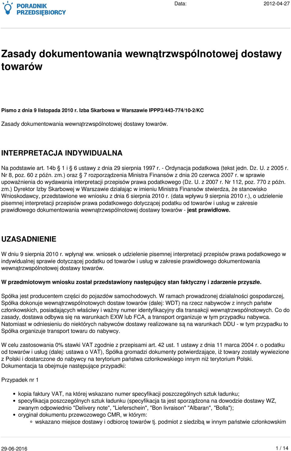 ) oraz 7 rozporządzenia Ministra Finansów z dnia 20 czerwca 2007 r. w sprawie upoważnienia do wydawania interpretacji przepisów prawa podatkowego (Dz. U. z 2007 r. Nr 112, poz. 770 z późn. zm.