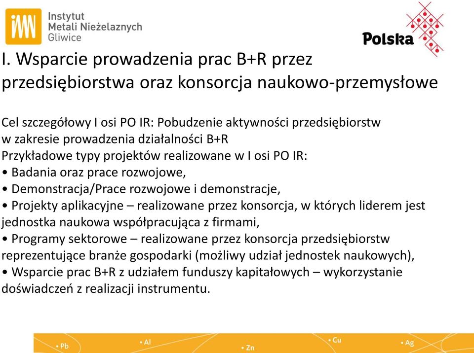 aplikacyjne realizowane przez konsorcja, w których liderem jest jednostka naukowa współpracująca z firmami, Programy sektorowe realizowane przez konsorcja