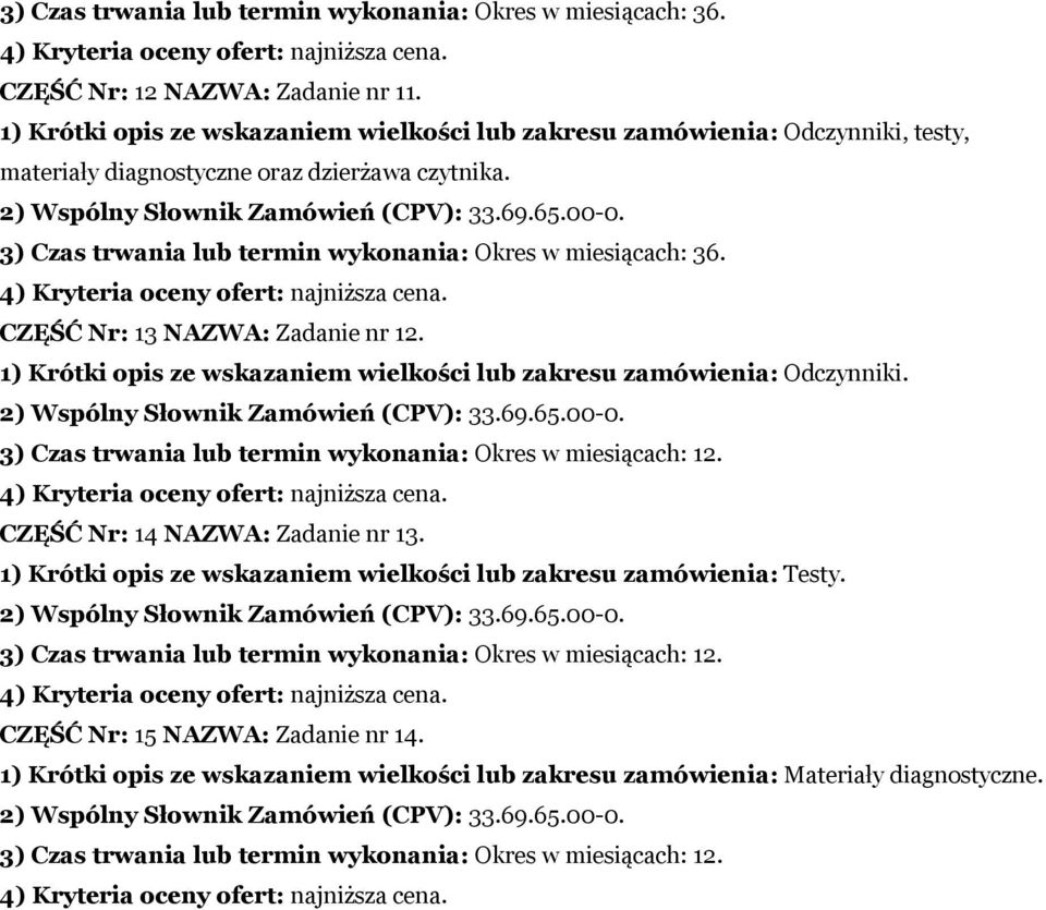 3) Czas trwania lub termin wykonania: Okres w miesiącach: 36. CZĘŚĆ Nr: 13 NAZWA: Zadanie nr 12.