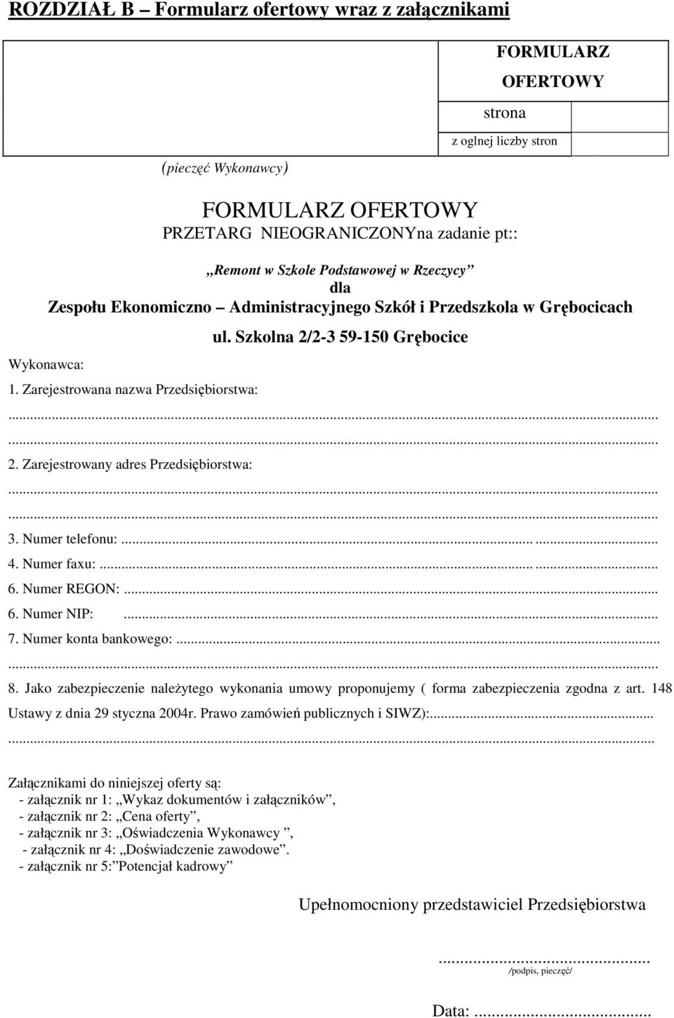 Numer telefonu:...... 4. Numer faxu:...... 6. Numer REGON:... 6. Numer NIP:... 7. Numer konta bankowego:... 8.