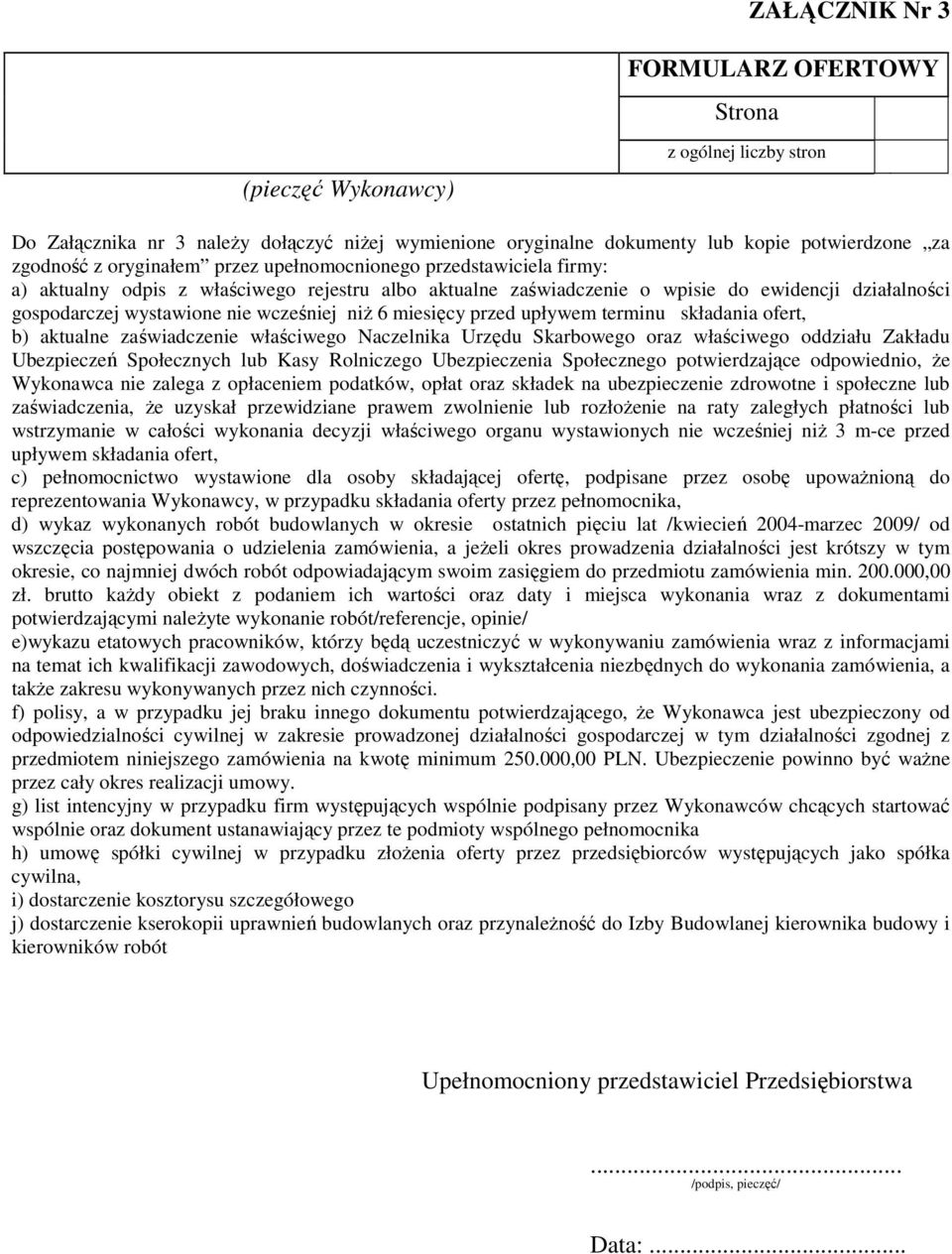 aktualne zaświadczenie właściwego Naczelnika Urzędu Skarbowego oraz właściwego oddziału Zakładu Ubezpieczeń Społecznych lub Kasy Rolniczego Ubezpieczenia Społecznego potwierdzające odpowiednio, Ŝe