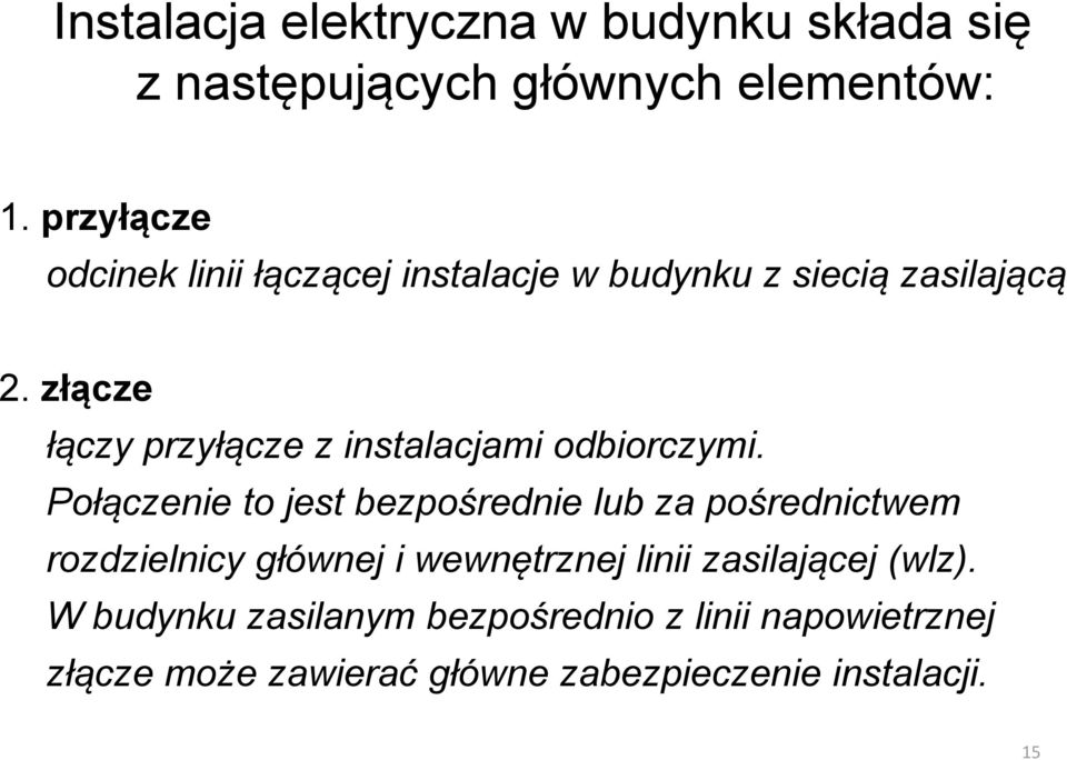 złącze łączy przyłącze z instalacjami odbiorczymi.