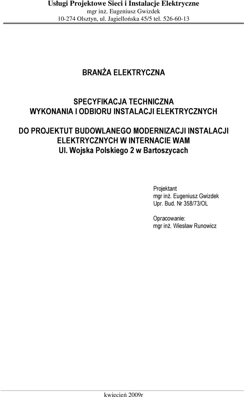 526-60-13 BRANśA ELEKTRYCZNA SPECYFIKACJA TECHNICZNA WYKONANIA I ODBIORU INSTALACJI ELEKTRYCZNYCH DO PROJEKTUT