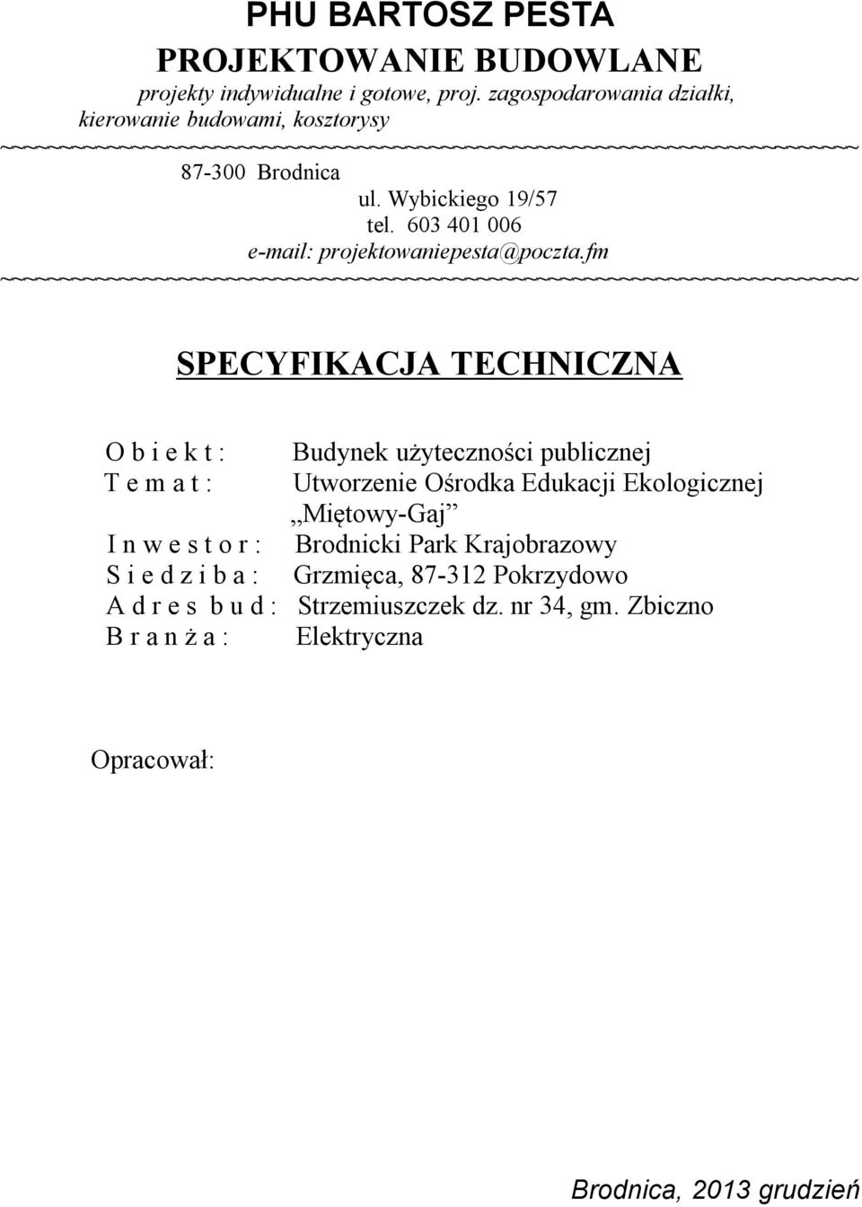 603 401 006 e-mail: projektowaniepesta@poczta.