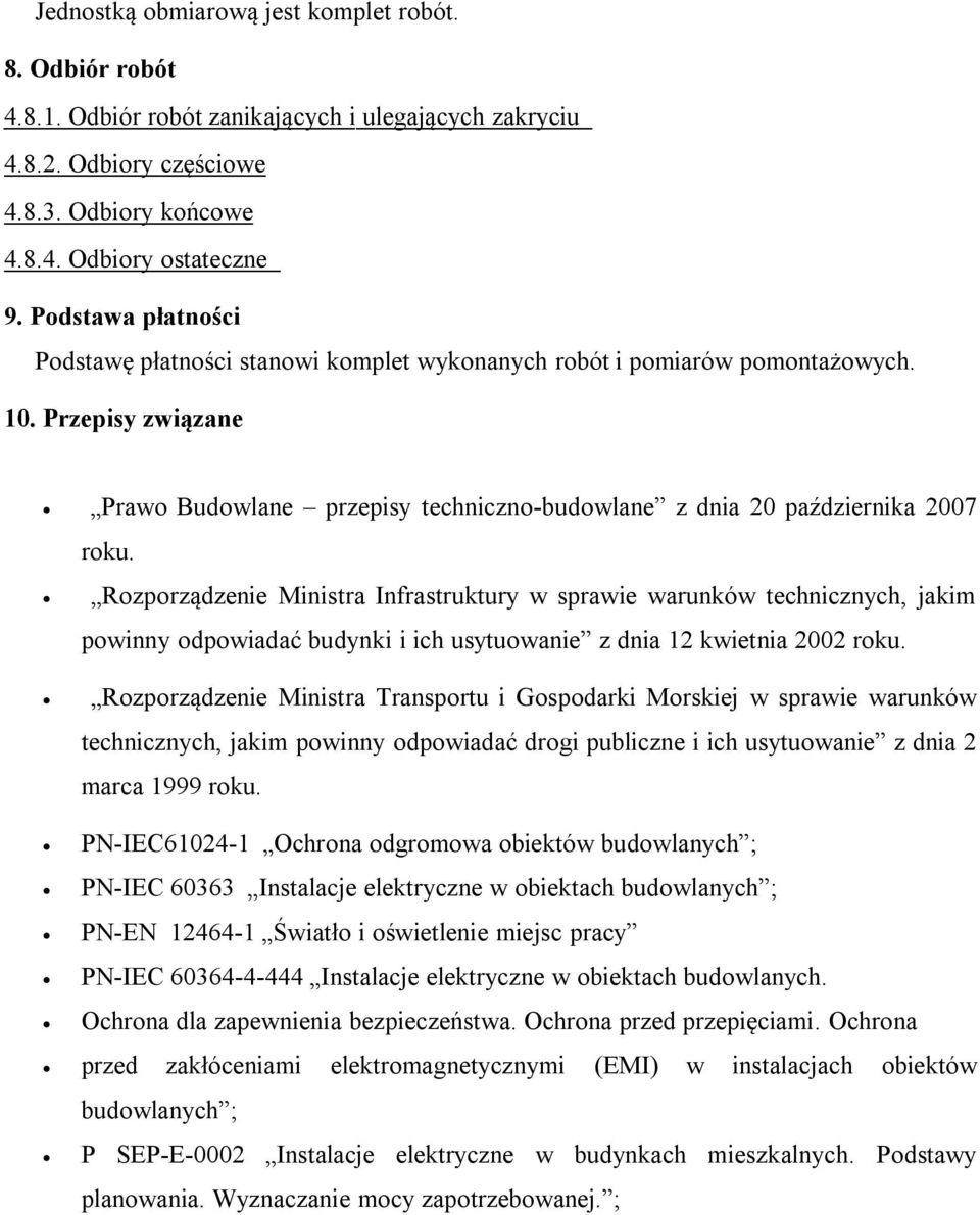 Rozporządzenie Ministra Infrastruktury w sprawie warunków technicznych, jakim powinny odpowiadać budynki i ich usytuowanie z dnia 12 kwietnia 2002 roku.