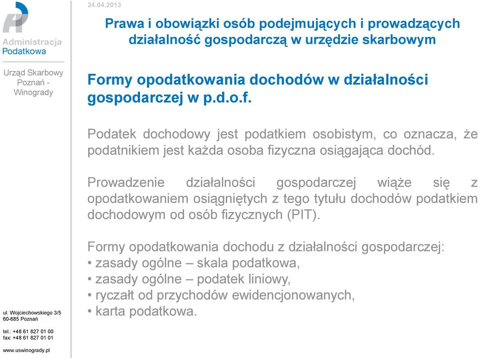 Prowadzenie działalności gospodarczej wiąże się z opodatkowaniem osiągniętych z tego tytułu dochodów podatkiem dochodowym od