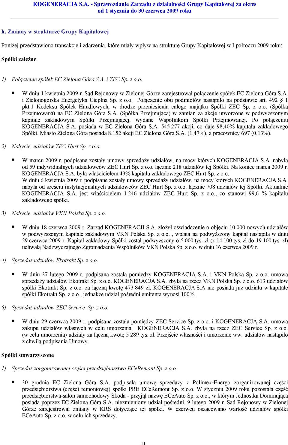 492 1 pkt 1 Kodeksu Spółek Handlowych, w drodze przeniesienia całego majątku Spółki ZEC Sp. z o.o. (Spółka Przejmowana) na EC Zielona Góra S.A.