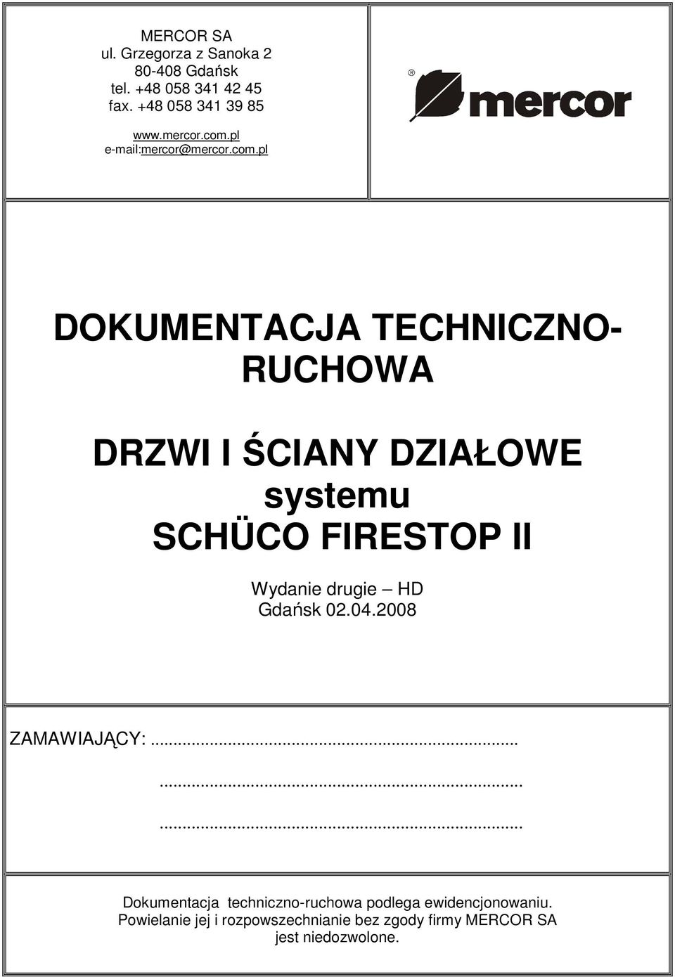 pl e-mail:mercor@pl DOKUMENTACJA TECHNICZNO- RUCHOWA DRZWI I ŚCIANY DZIAŁOWE systemu SCHÜCO FIRESTOP II