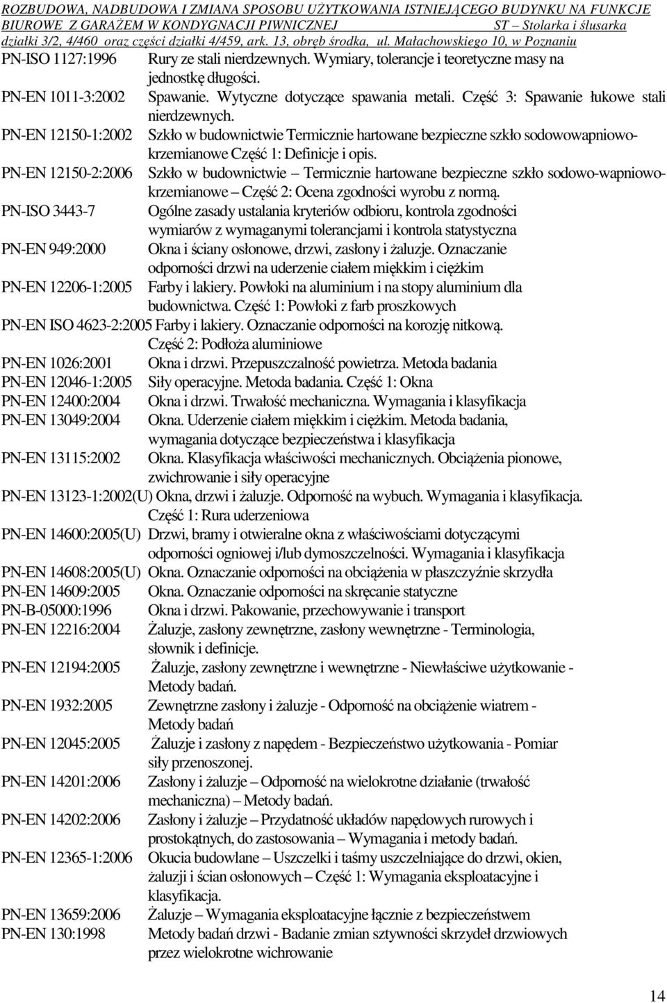 PN-EN 12150-2:2006 Szkło w budownictwie Termicznie hartowane bezpieczne szkło sodowo-wapniowokrzemianowe Część 2: Ocena zgodności wyrobu z normą.