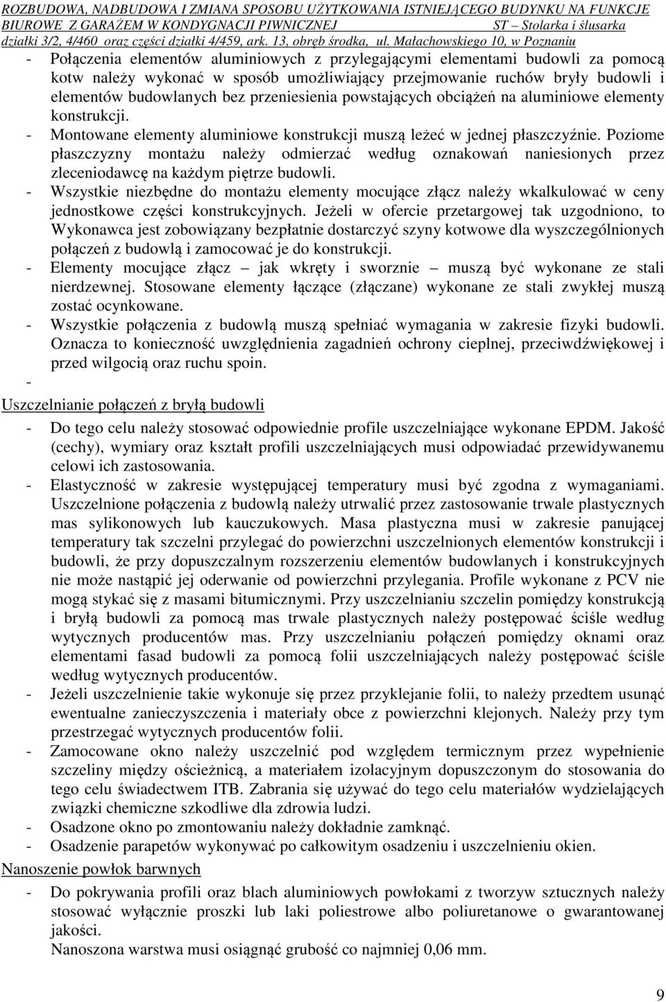 Poziome płaszczyzny montażu należy odmierzać według oznakowań naniesionych przez zleceniodawcę na każdym piętrze budowli.