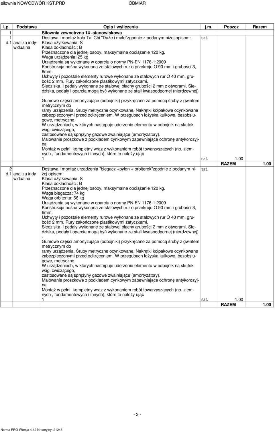 plastikowymi zatyczkami 2 Dostawa i montaż urzadzenia "biegacz +pylon + orbiterek"zgodnie z podanym niżej szt opisem: