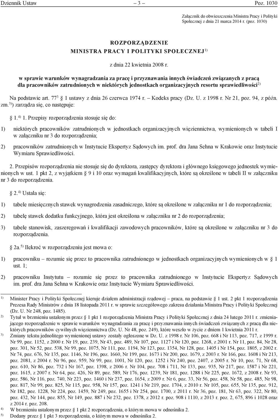 w sprawie warunków wynagradzania za pracę i przyznawania innych świadczeń związanych z pracą dla pracowników zatrudnionych w niektórych jednostkach organizacyjnych resortu sprawiedliwości 2) Na