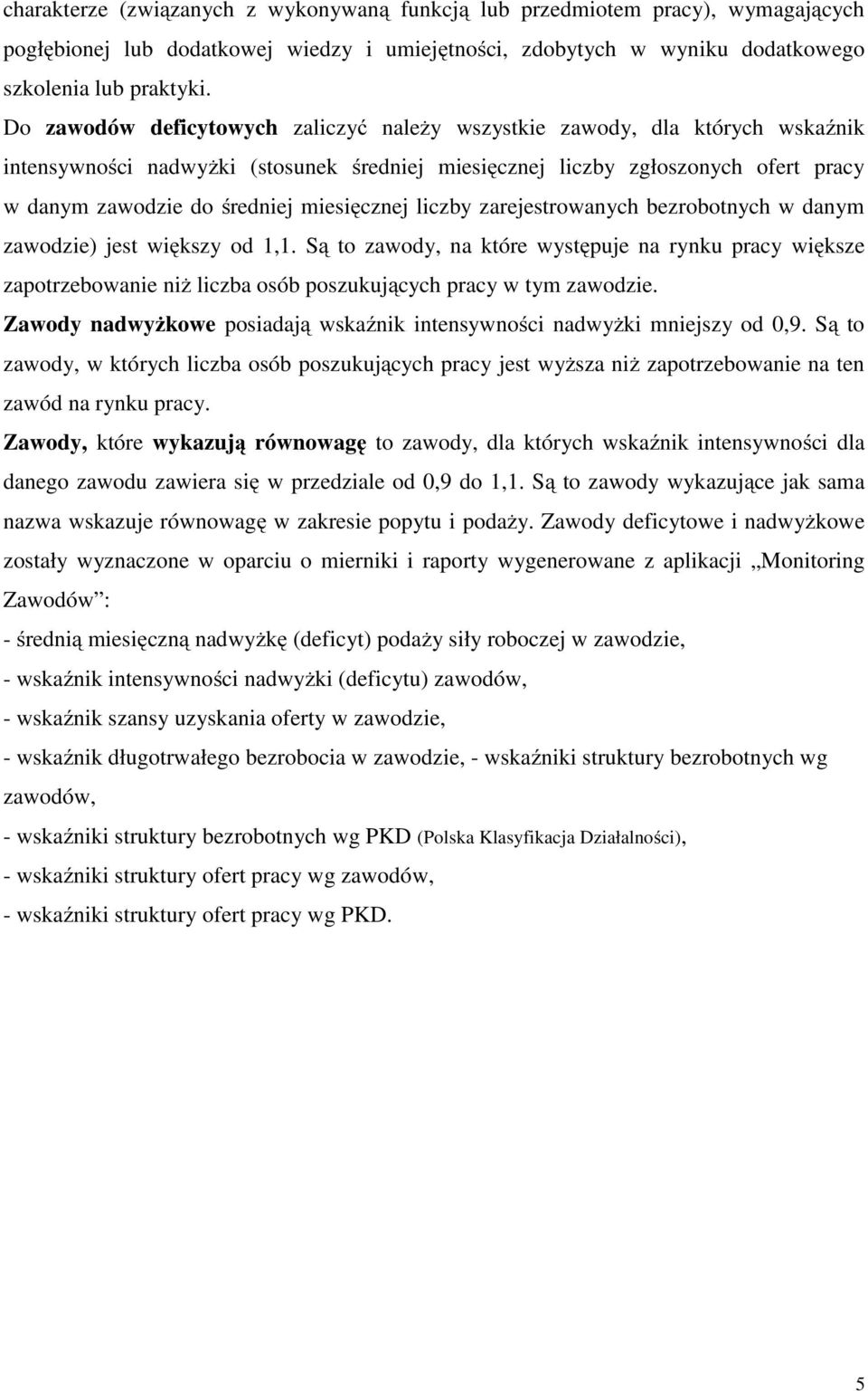 miesięcznej liczby zarejestrowanych bezrobotnych w danym zawodzie) jest większy od 1,1.