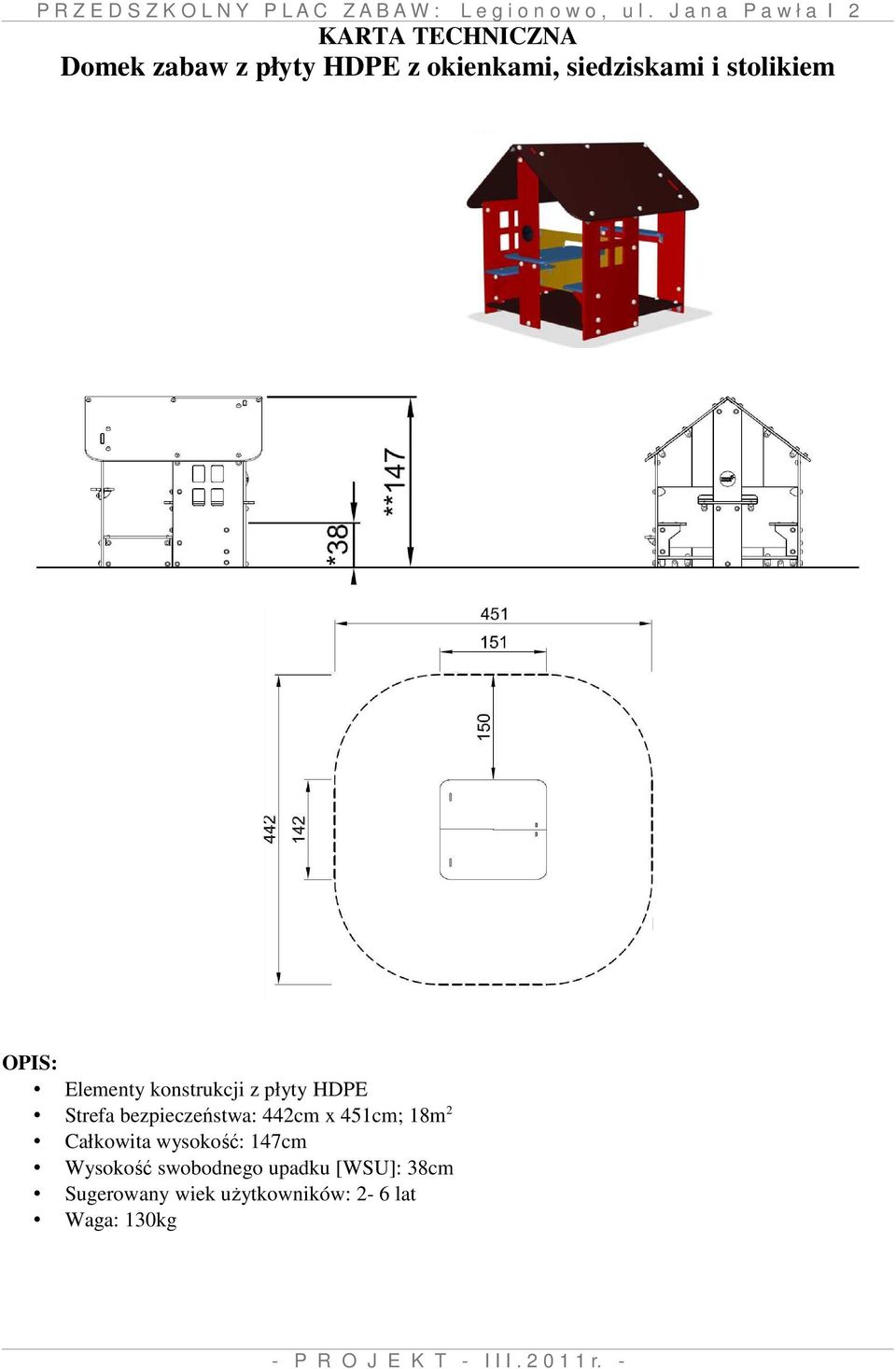 x 451cm; 18m 2 Całkowita wysokość: 147cm Wysokość swobodnego