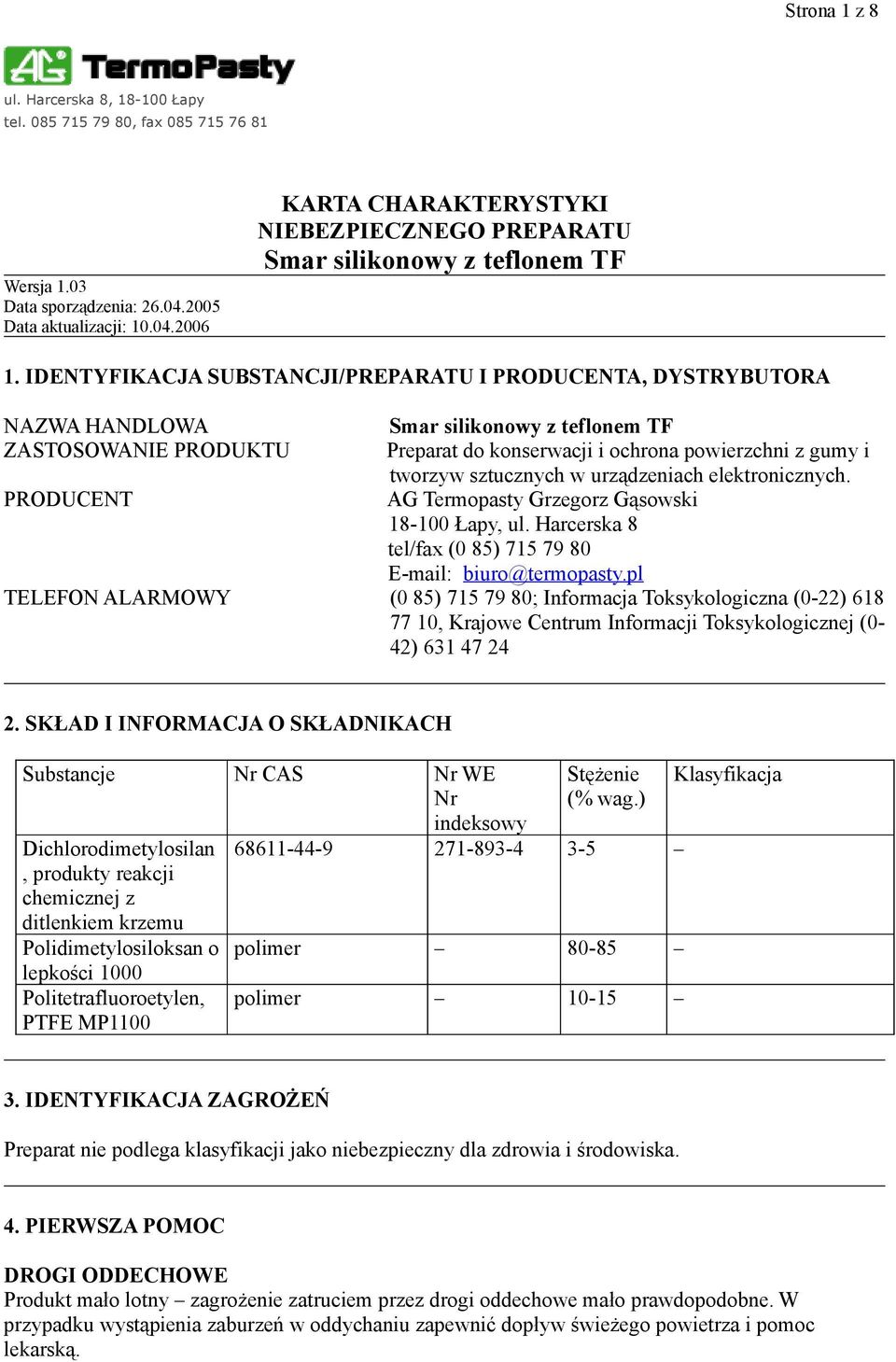 elektronicznych. AG Termopasty Grzegorz Gąsowski 18-100 Łapy, ul. Harcerska 8 tel/fax (0 85) 715 79 80 E-mail: biuro@termopasty.