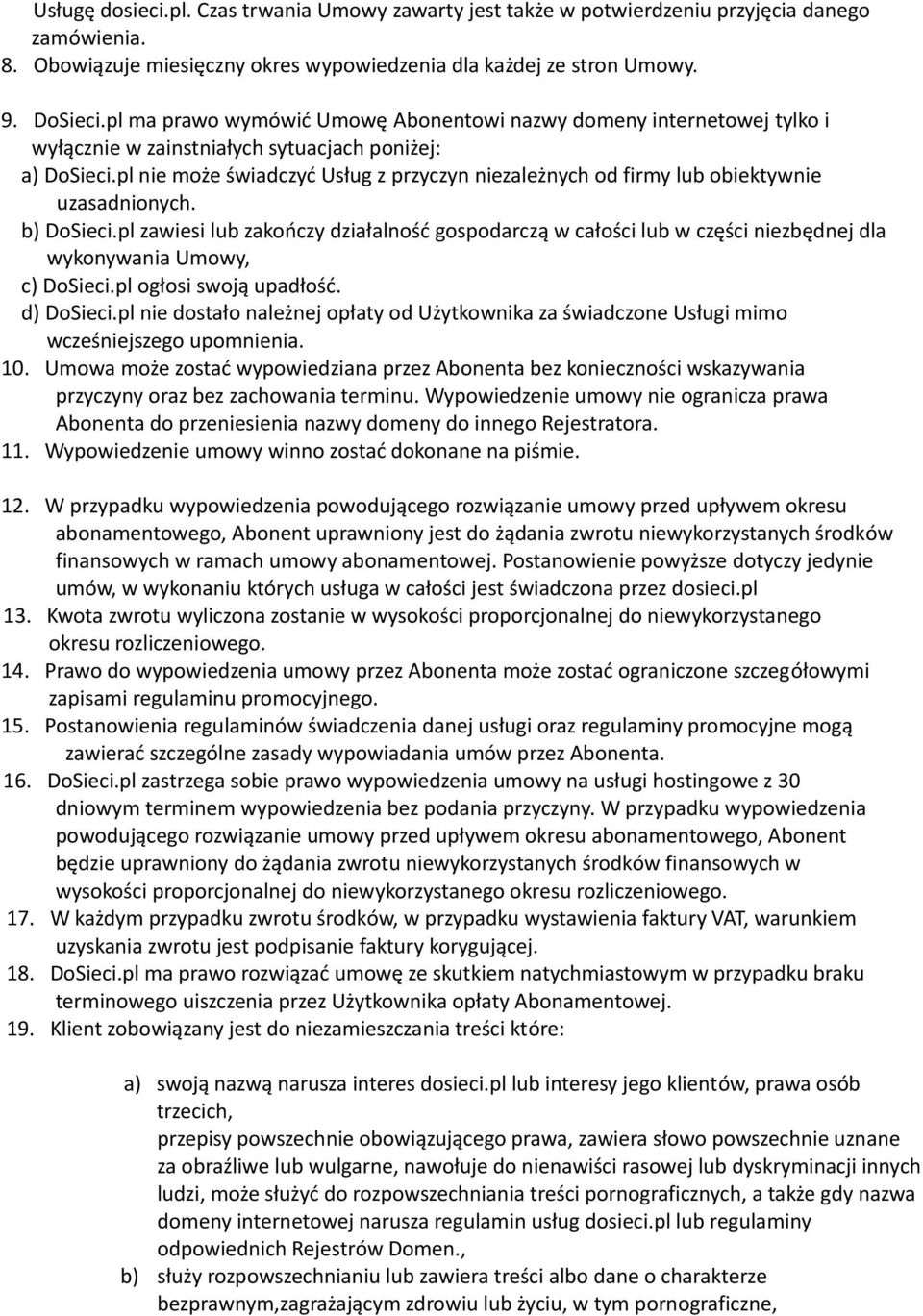 pl nie może świadczyć Usług z przyczyn niezależnych od firmy lub obiektywnie uzasadnionych. b) DoSieci.