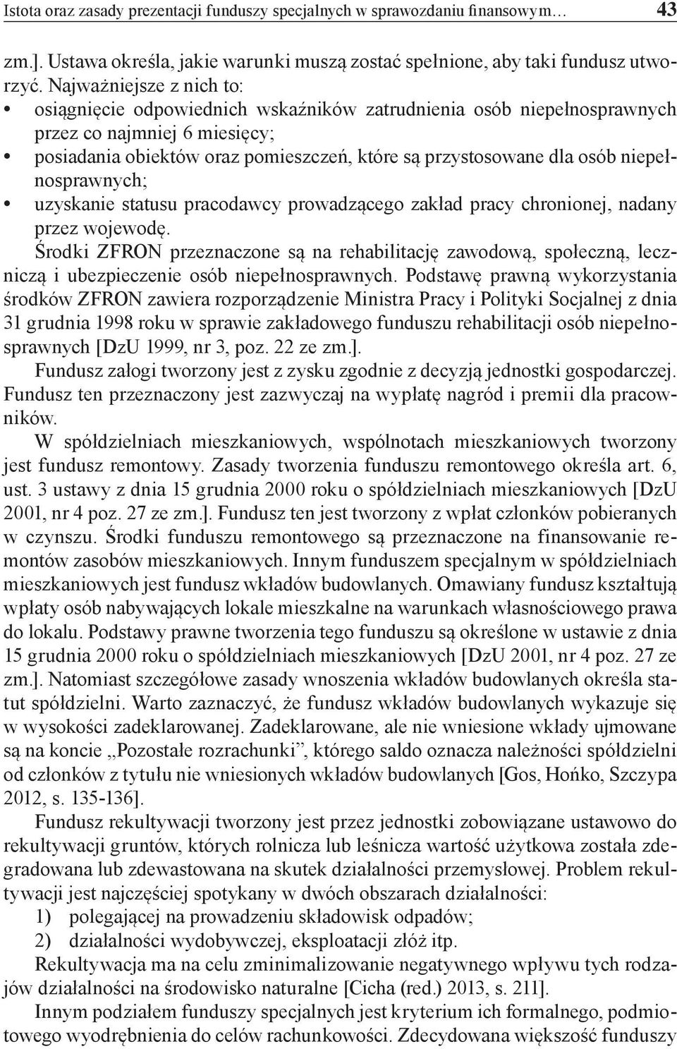 niepełnosprawnych; uzyskanie statusu pracodawcy prowadzącego zakład pracy chronionej, nadany przez wojewodę.