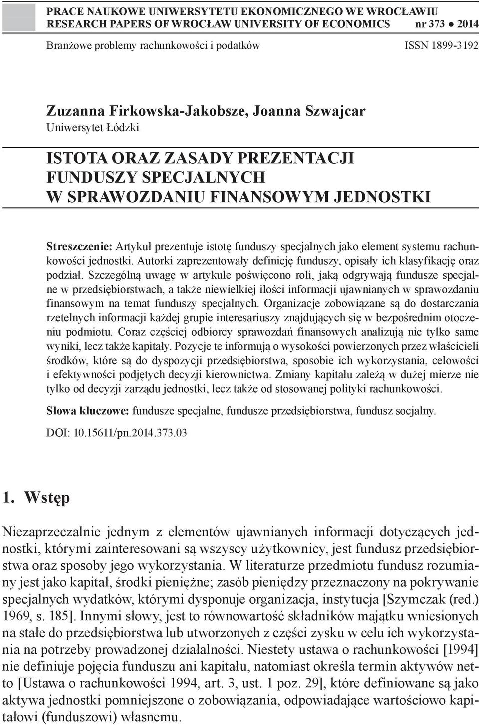 specjalnych jako element systemu rachunkowości jednostki. Autorki zaprezentowały definicję funduszy, opisały ich klasyfikację oraz podział.