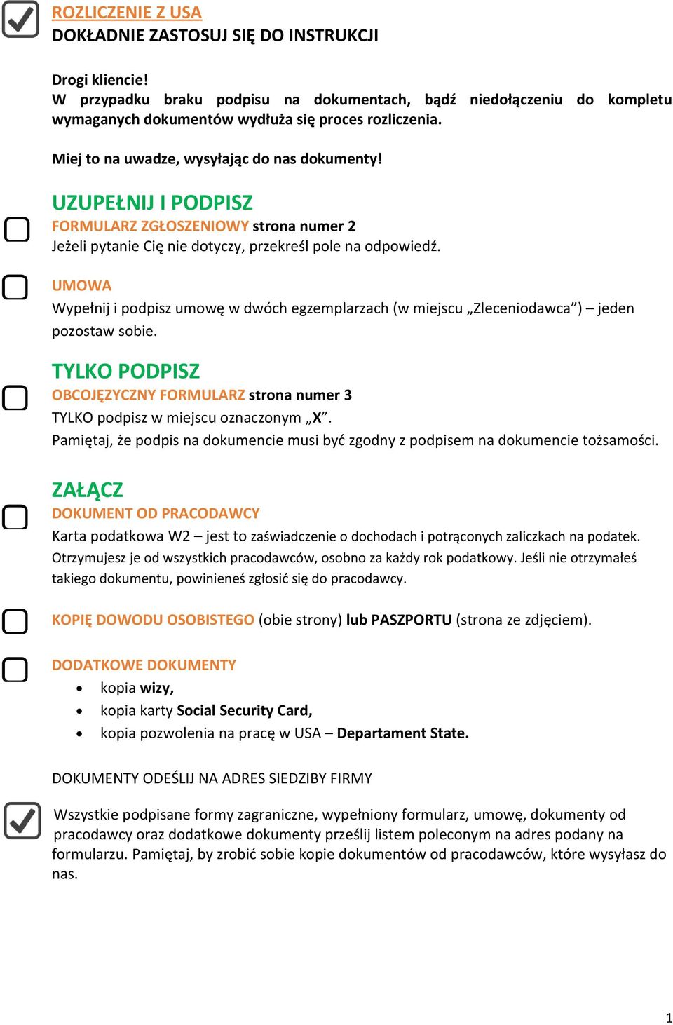 UMOWA Wypełnij i podpisz umowę w dwóch egzemplarzach (w miejscu Zleceniodawca ) jeden pozostaw sobie. TYLKO PODPISZ OBCOJĘZYCZNY FORMULARZ strona numer 3 TYLKO podpisz w miejscu oznaczonym X.