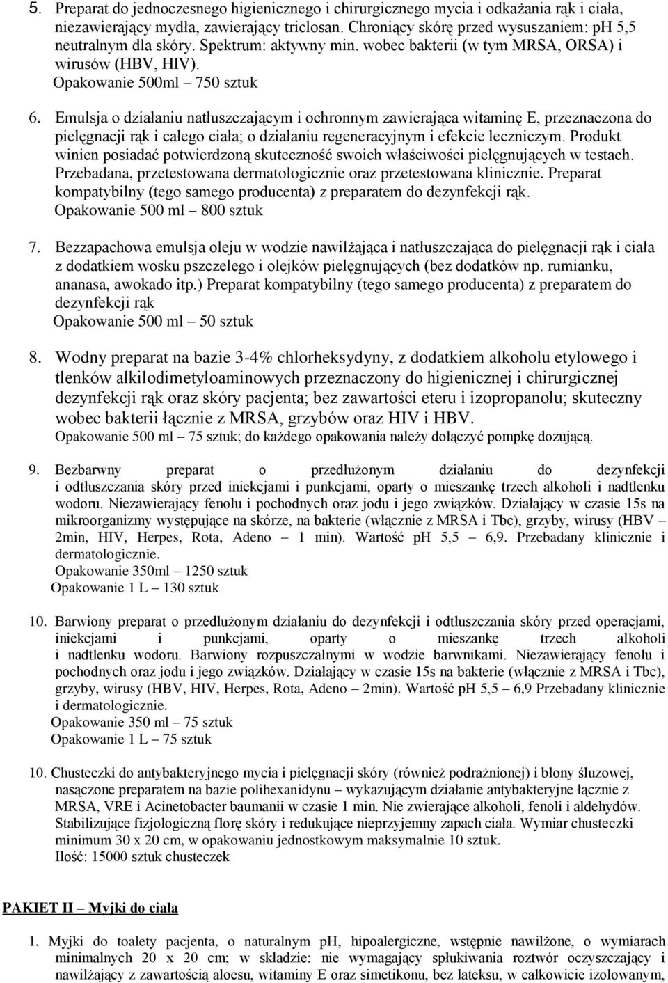 Emulsja o działaniu natłuszczającym i ochronnym zawierająca witaminę E, przeznaczona do pielęgnacji rąk i całego ciała; o działaniu regeneracyjnym i efekcie leczniczym.