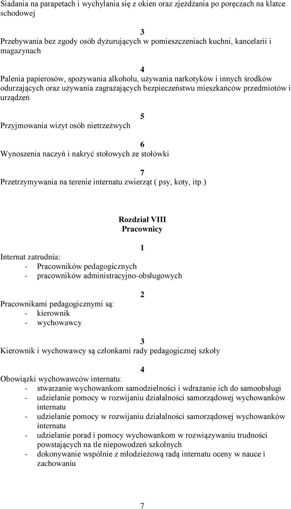 Wynoszenia naczyń i nakryć stołowych ze stołówki 7 Przetrzymywania na terenie zwierząt ( psy, koty, itp.