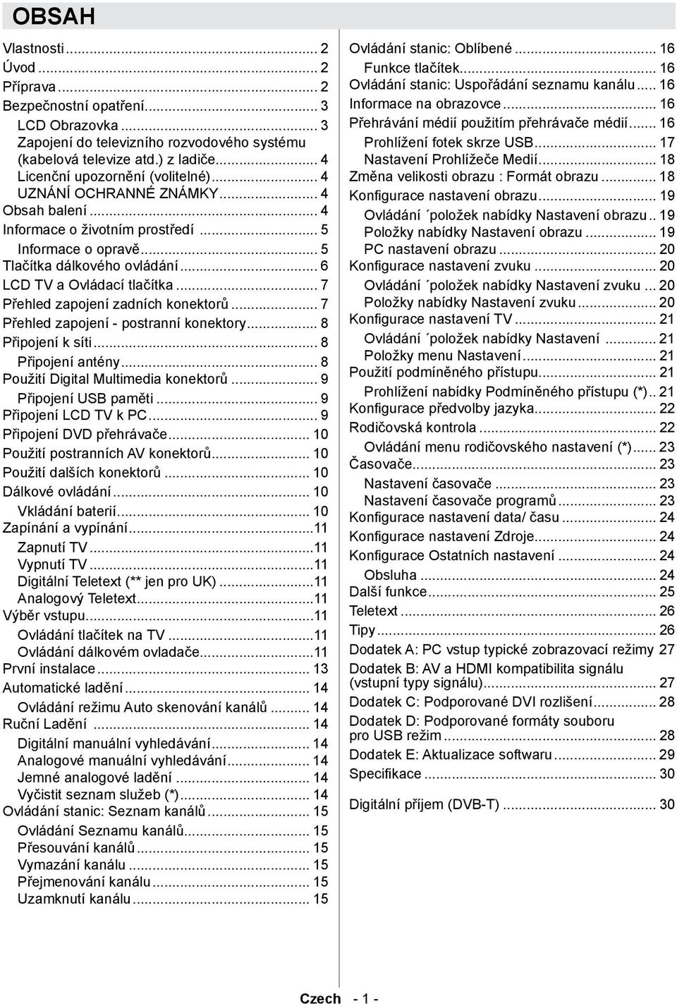 .. 6 LCD TV a Ovládací tlačítka... 7 Přehled zapojení zadních konektorů... 7 Přehled zapojení - postranní konektory... 8 Připojení k síti... 8 Připojení antény... 8 Použití Digital Multimedia konektorů.