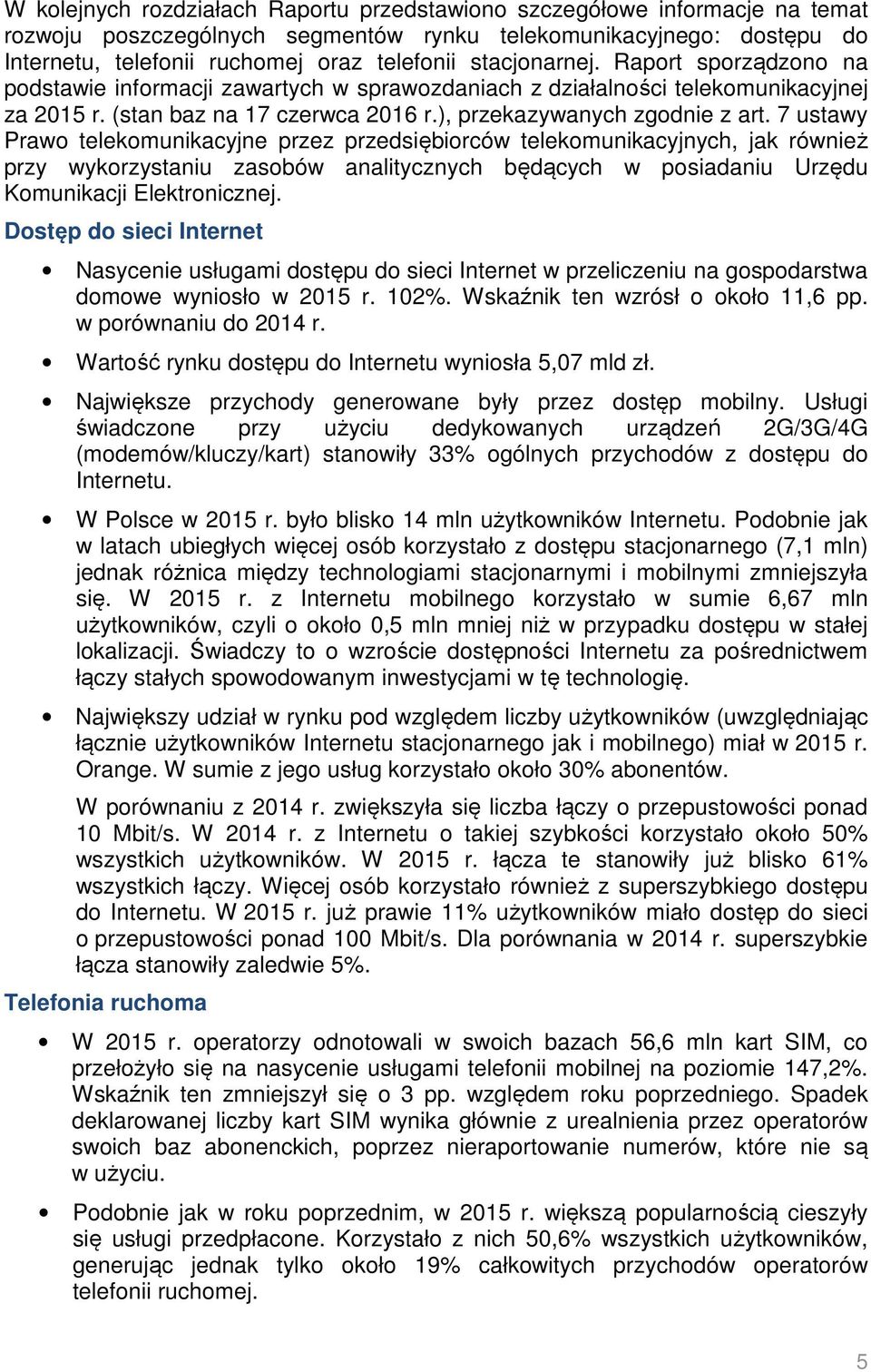 7 ustawy Prawo telekomunikacyjne przez przedsiębiorców telekomunikacyjnych, jak również przy wykorzystaniu zasobów analitycznych będących w posiadaniu Urzędu Komunikacji Elektronicznej.