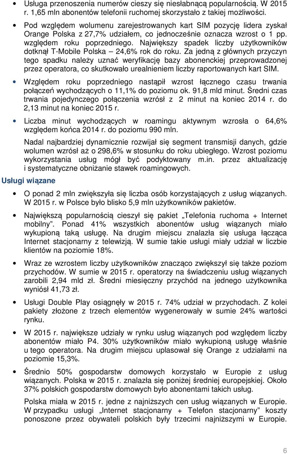 Największy spadek liczby użytkowników dotknął T-Mobile Polska 24,6% rok do roku.