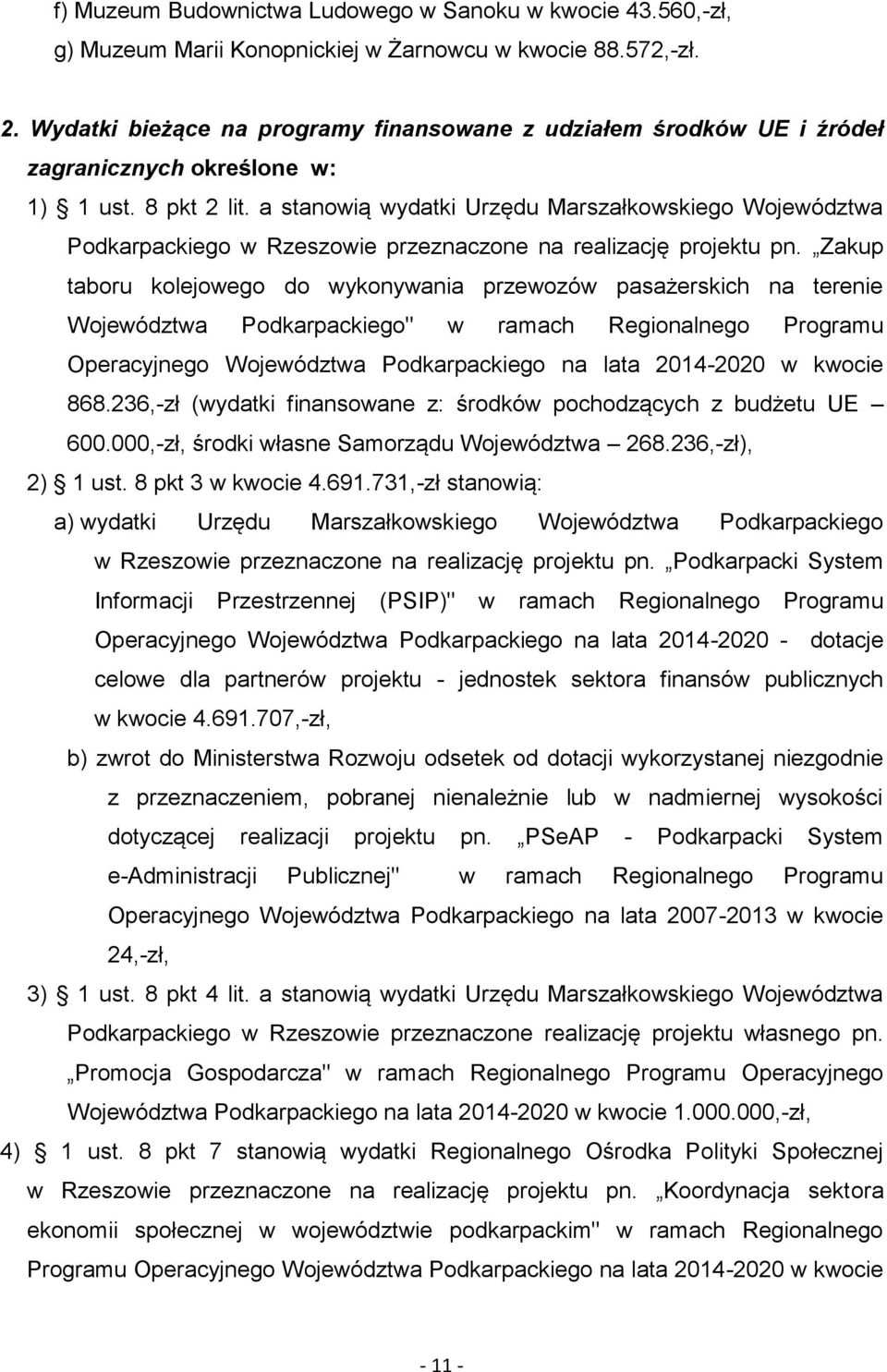 a stanowią wydatki Urzędu Marszałkowskiego Województwa Podkarpackiego w Rzeszowie przeznaczone na realizację projektu pn.