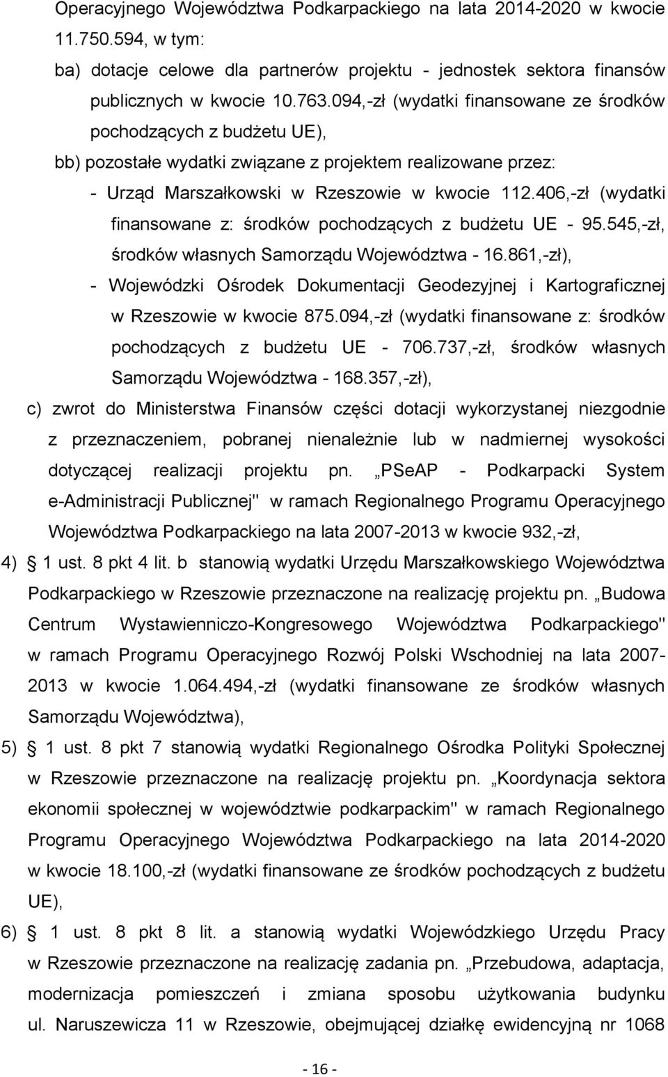 406,-zł (wydatki finansowane z: środków pochodzących z budżetu UE - 95.545,-zł, środków własnych Samorządu Województwa - 16.
