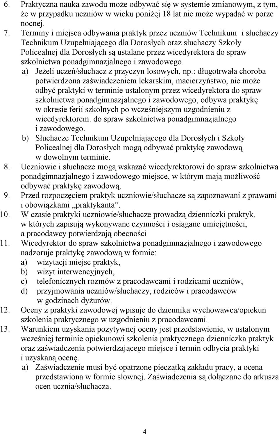 spraw szkolnictwa ponadgimnazjalnego i zawodowego. a) Jeżeli uczeń/słuchacz z przyczyn losowych, np.