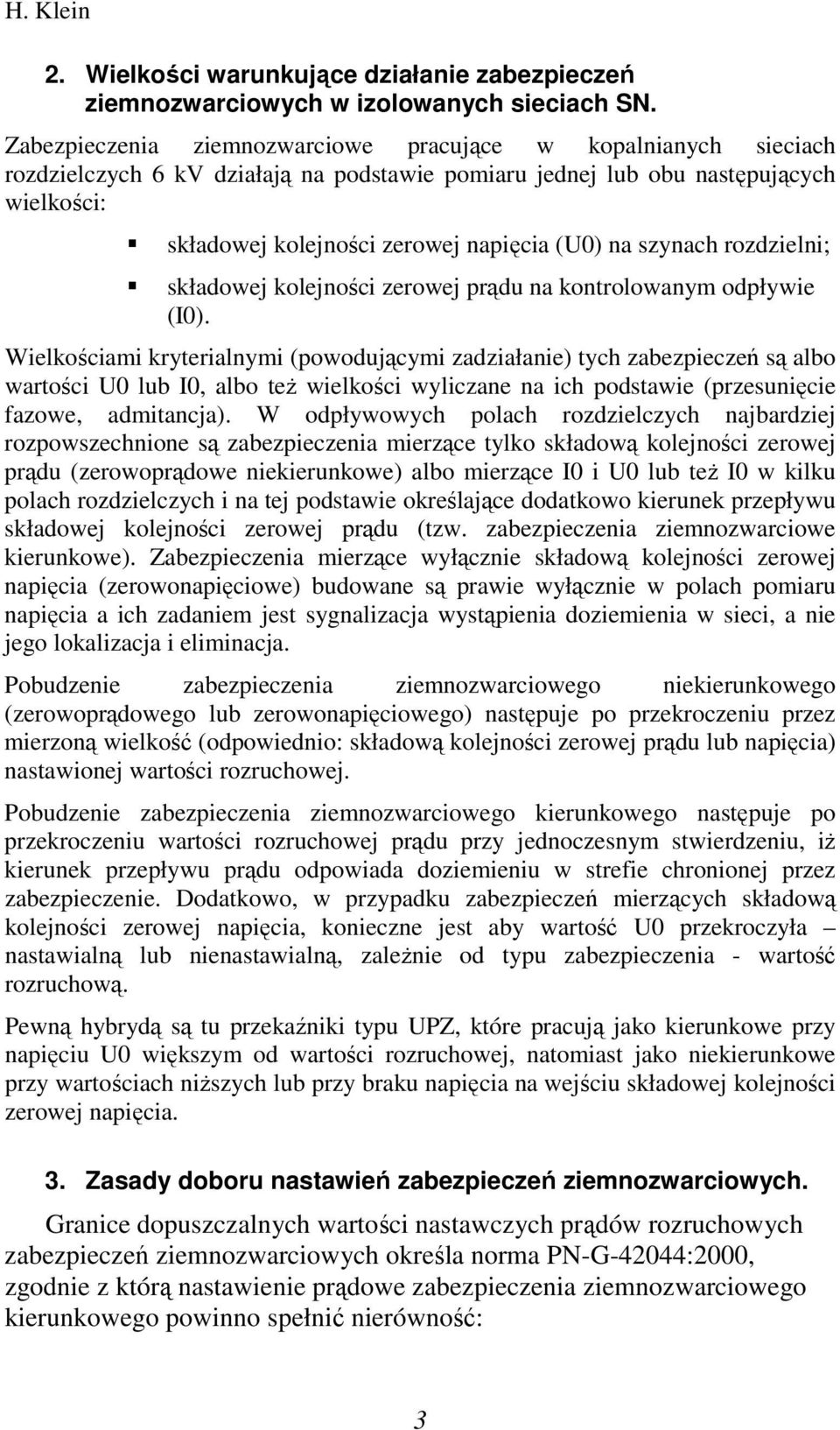 szynach rozdzielni; składowej kolejności zerowej prądu na kontrolowanym odpływie ().