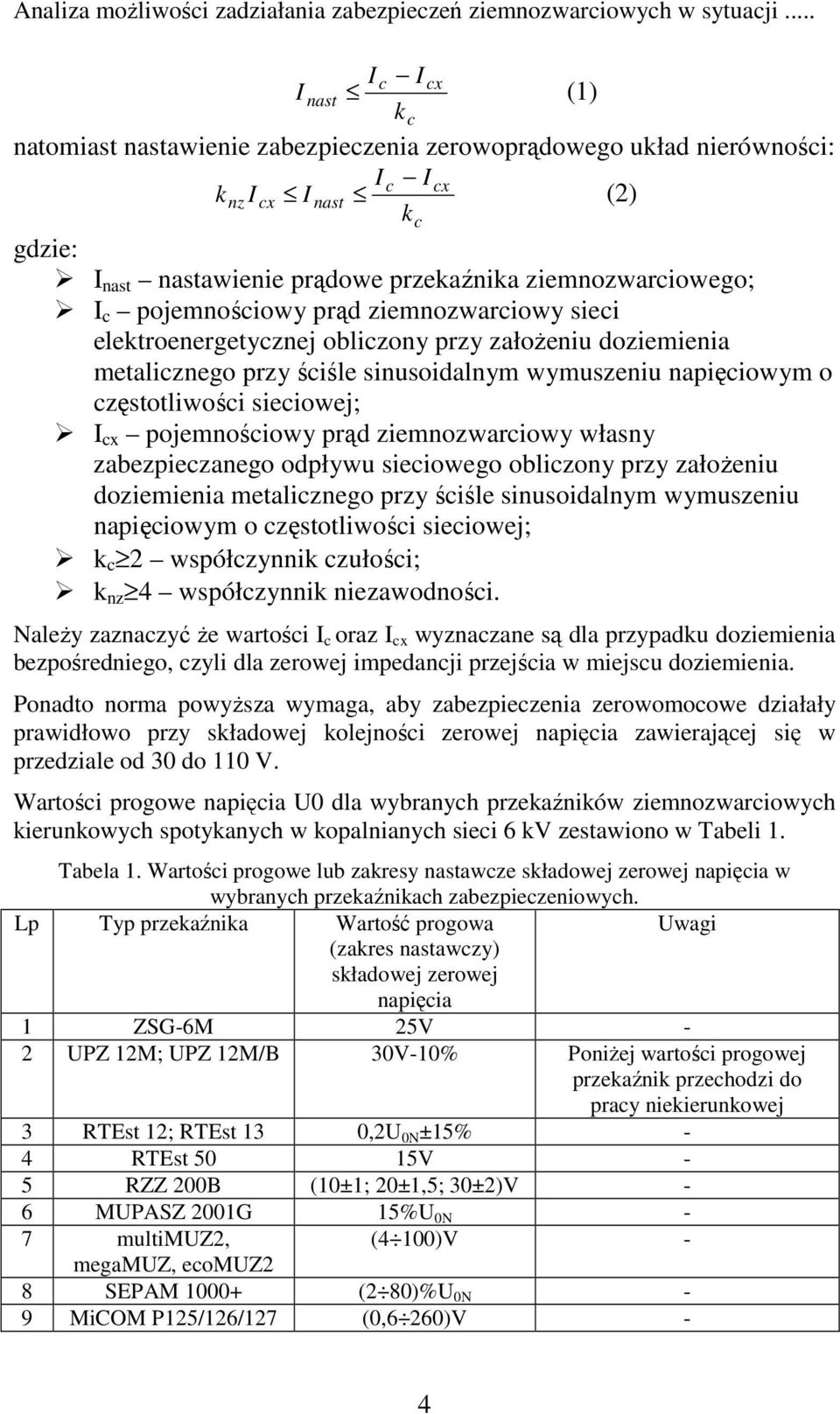 ziemnoarciowy sieci elektroenergetycznej obliczony przy załoŝeniu doziemienia metalicznego przy ściśle sinusoidalnym wymuszeniu napięciowym o częstotliwości sieciowej; cx pojemnościowy prąd