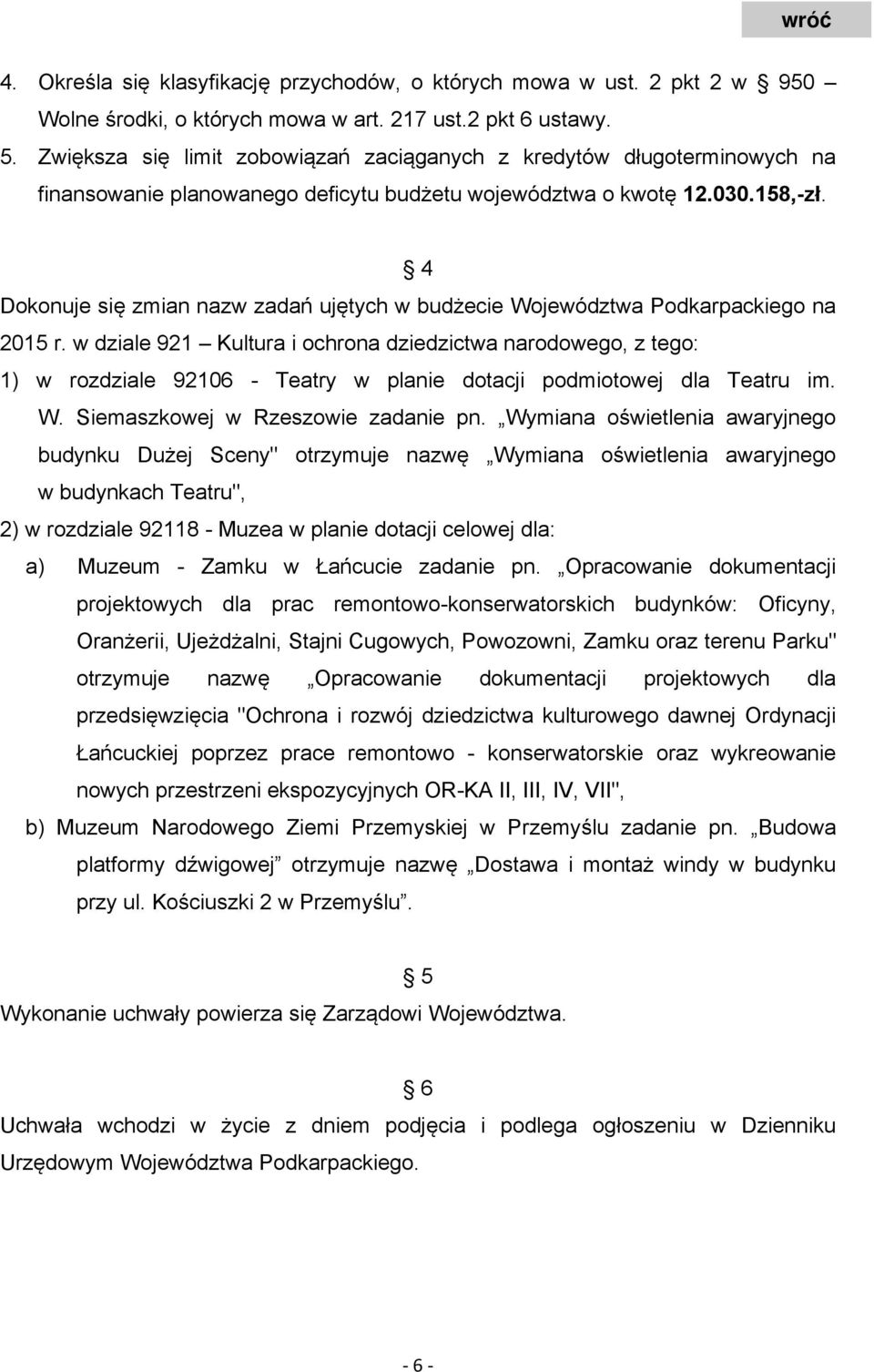 4 Dokonuje się zmian nazw zadań ujętych w budżecie Województwa Podkarpackiego na 215 r.