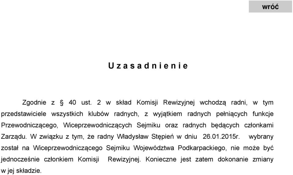 funkcje Przewodniczącego, Wiceprzewodniczących Sejmiku oraz radnych będących członkami Zarządu.